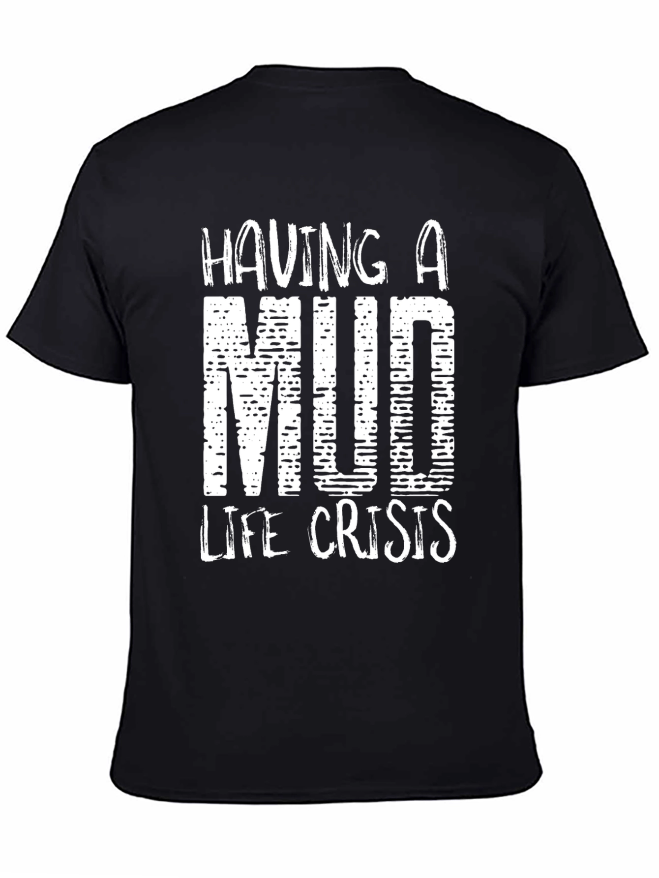 Mud Life Crisis T-Shirt