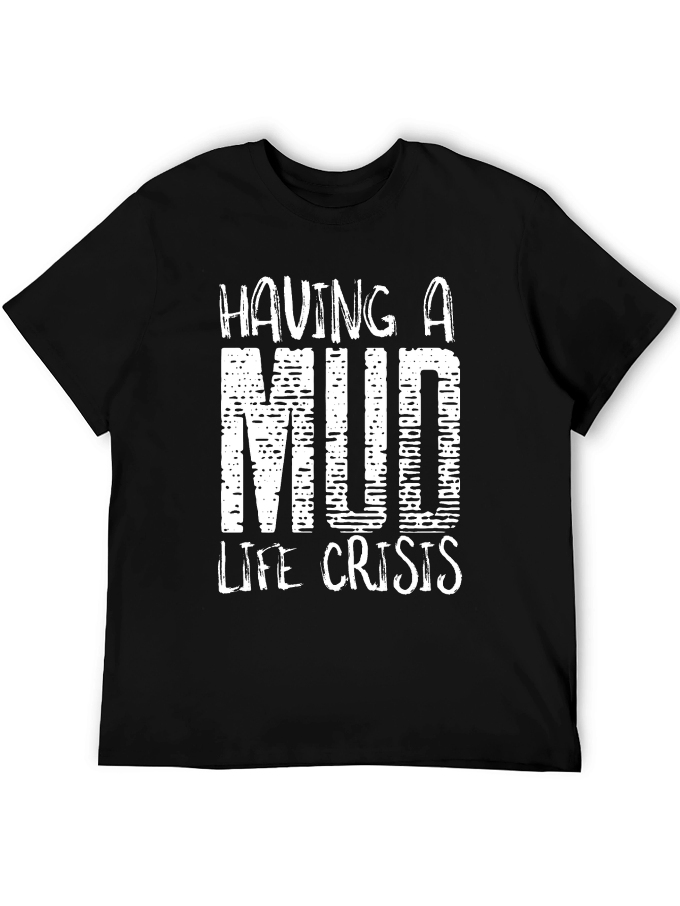 Mud Life Crisis T-Shirt
