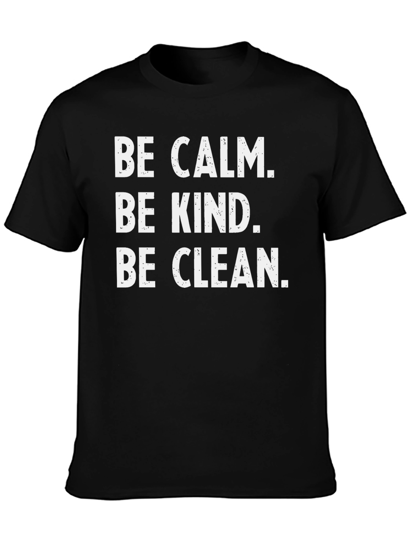 Be Calm Be Kind Be Clean Graphic Tee