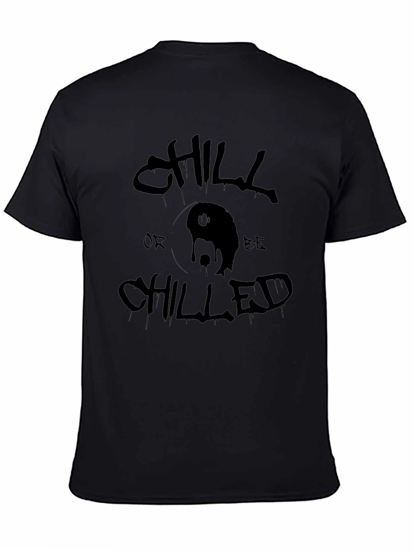 Chill or Be Chilled Graphic T-Shirt - Black
