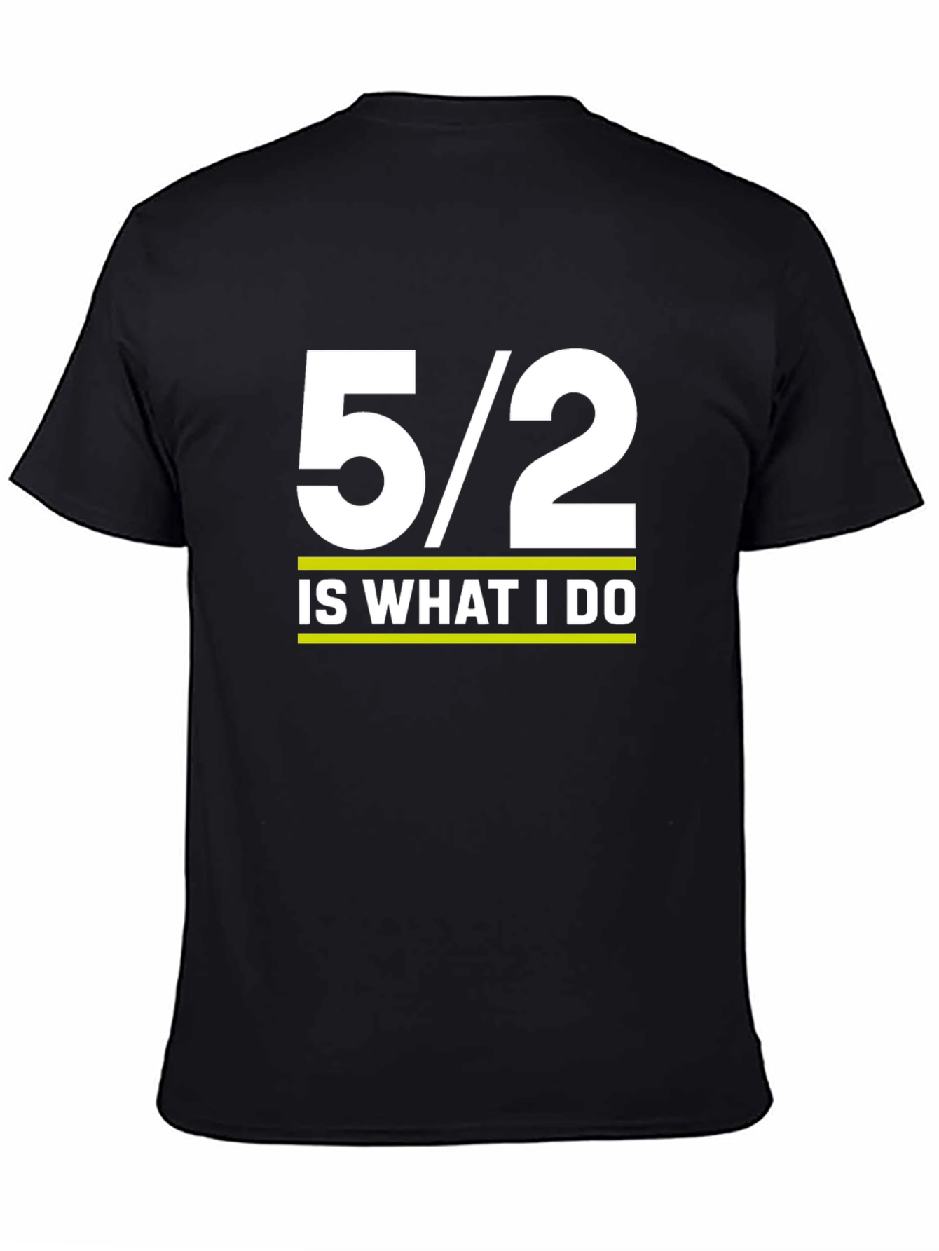 5/2 Is What I Do Graphic Tee