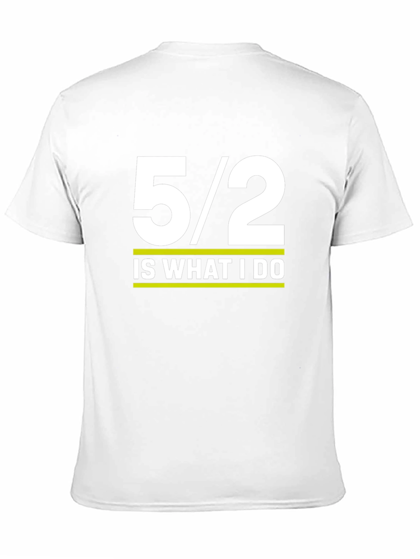 5/2 Is What I Do Graphic Tee