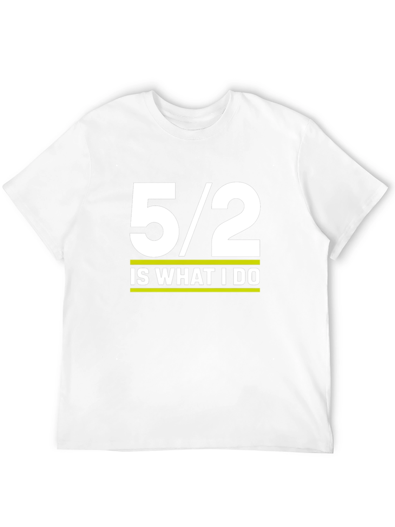 5/2 Is What I Do Graphic Tee