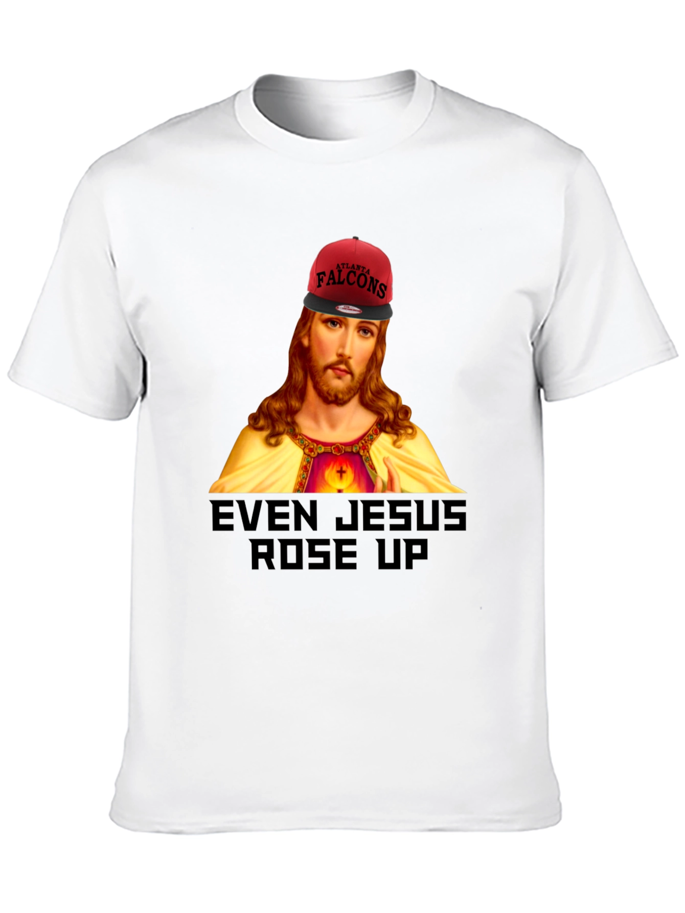 Even Jesus Rose Up T-Shirt - Falcons Fan Apparel
