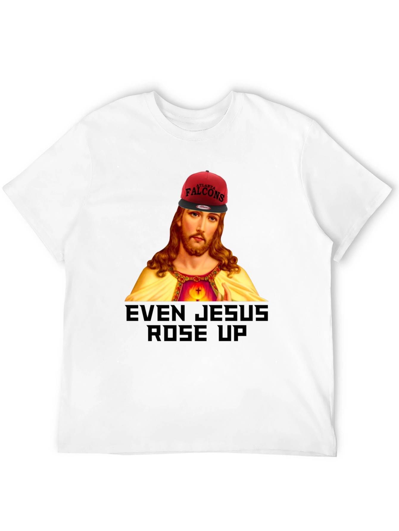 Even Jesus Rose Up T-Shirt - Falcons Fan Apparel