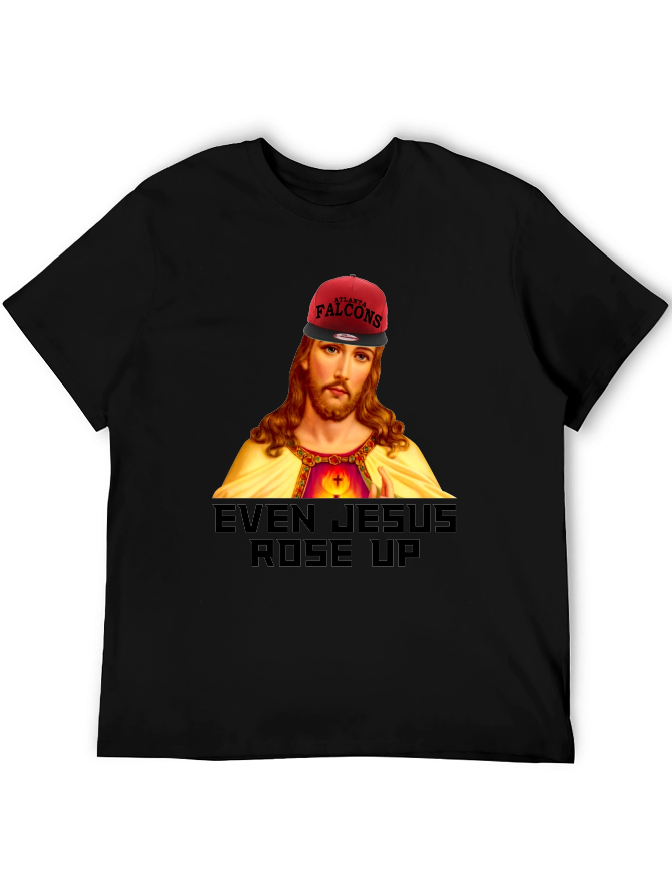 Even Jesus Rose Up T-Shirt - Falcons Fan Apparel