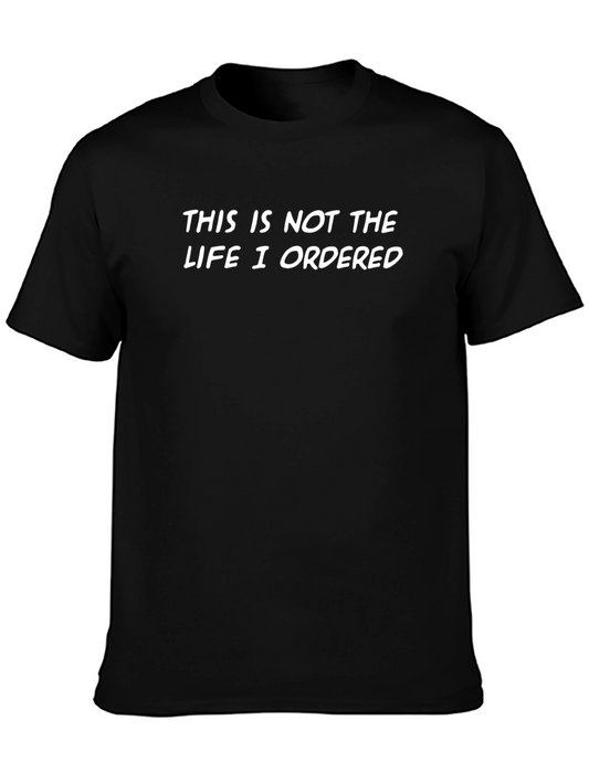 Funny This Is Not The Life I Ordered T-Shirt
