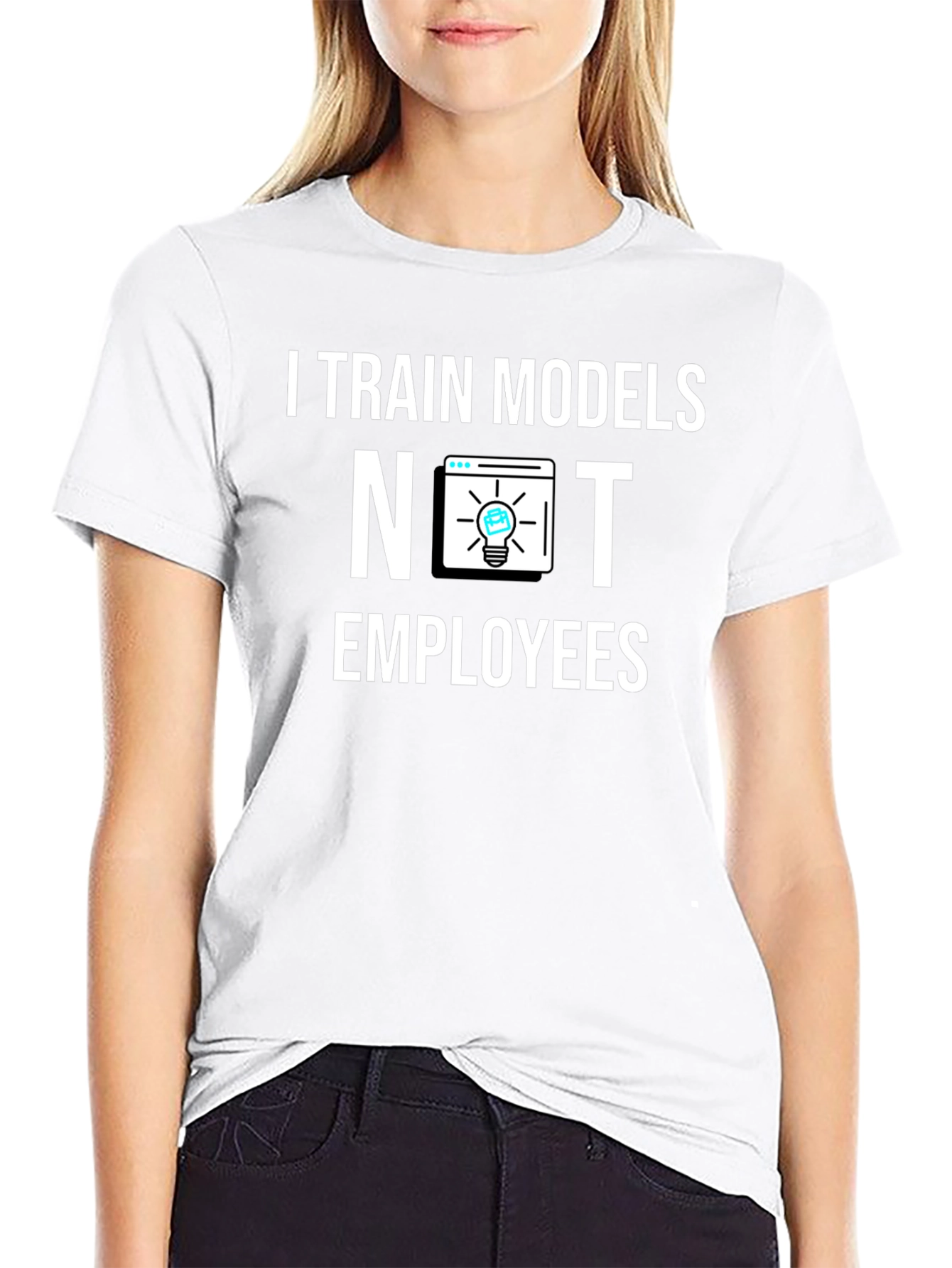 I Train Models Not Employees T-Shirt