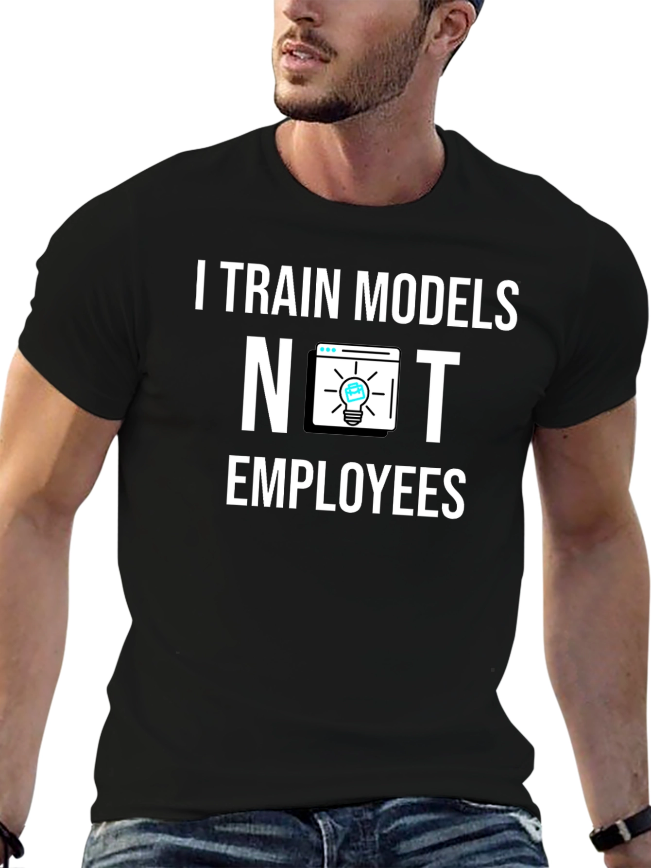 I Train Models Not Employees T-Shirt