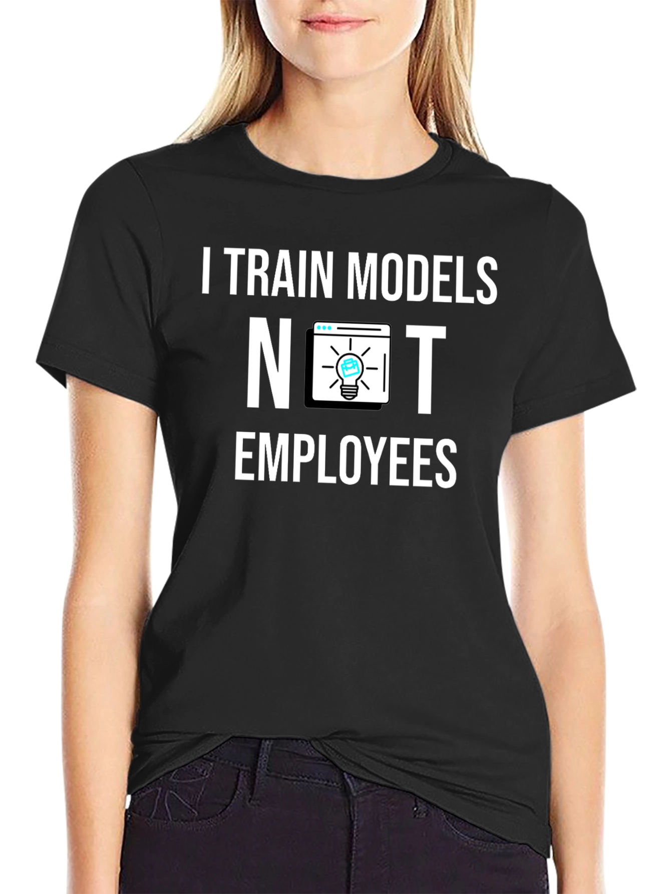 I Train Models Not Employees T-Shirt
