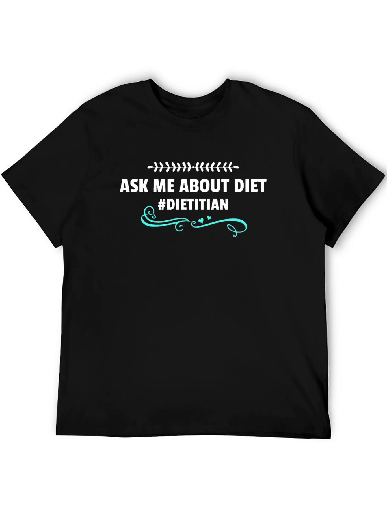 Dietitian T-Shirt - Ask Me About Diet Tee