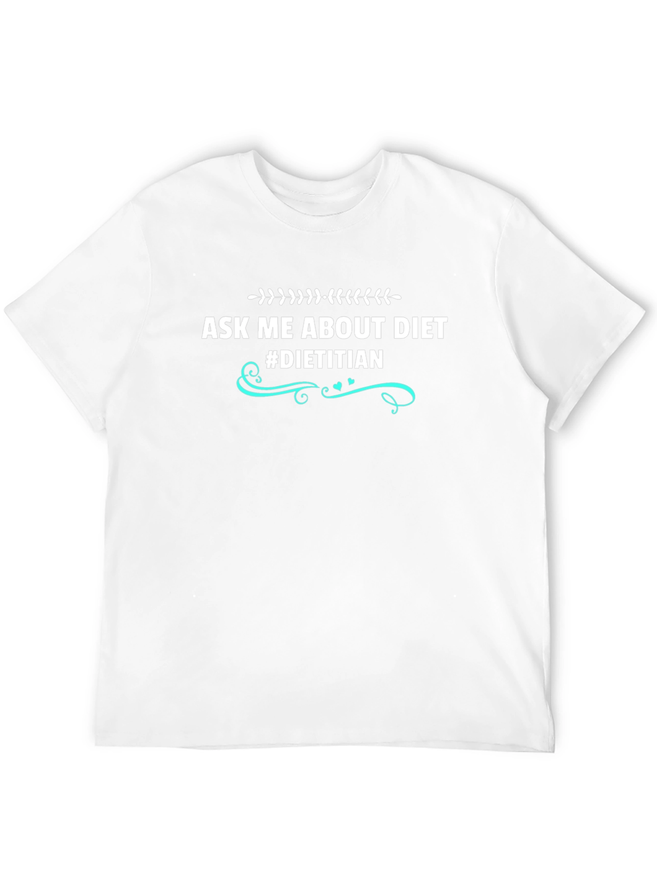 Dietitian T-Shirt - Ask Me About Diet Tee