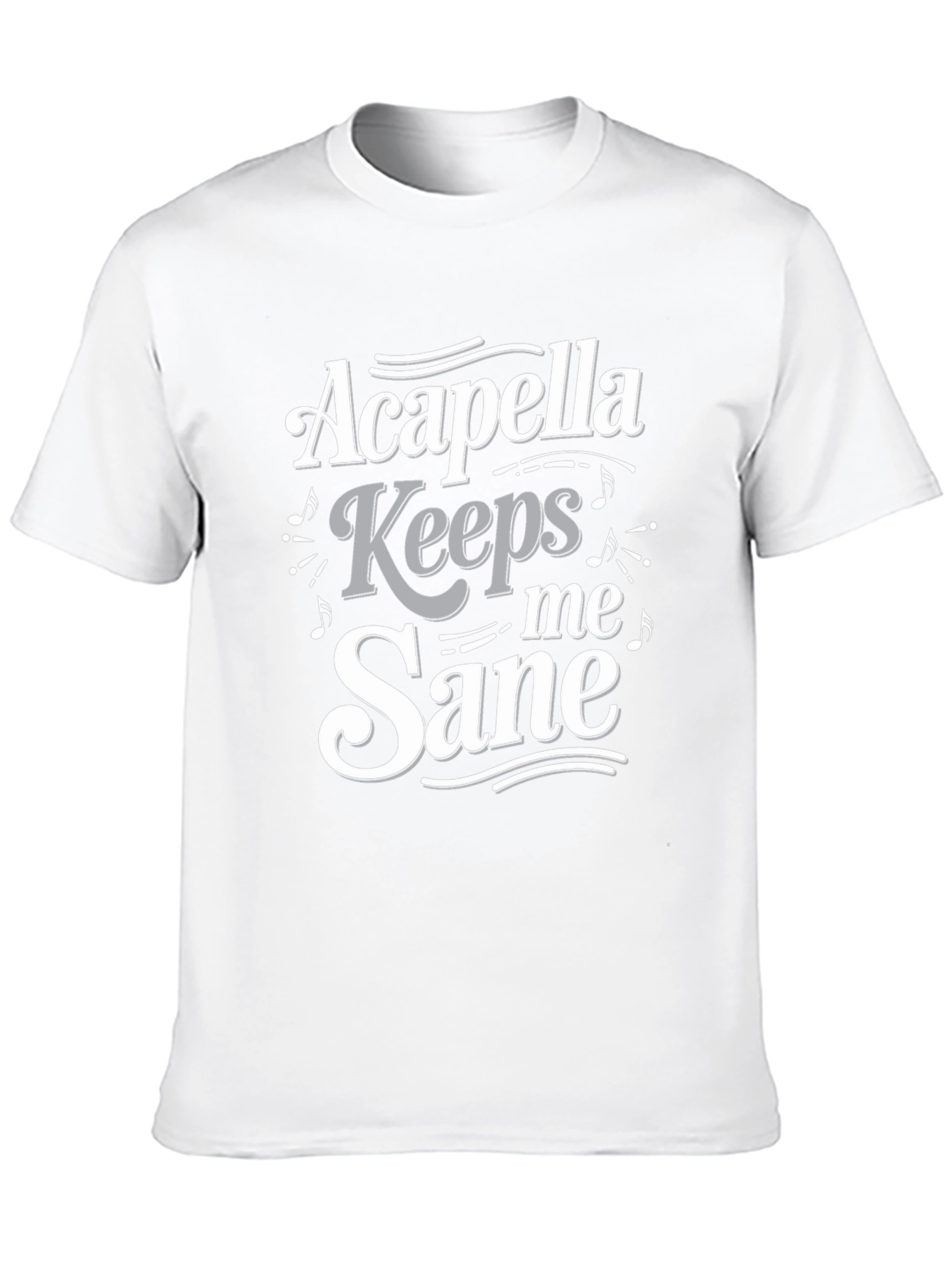 Acapella Keeps Me Sane T-Shirt - Music Lover Tee