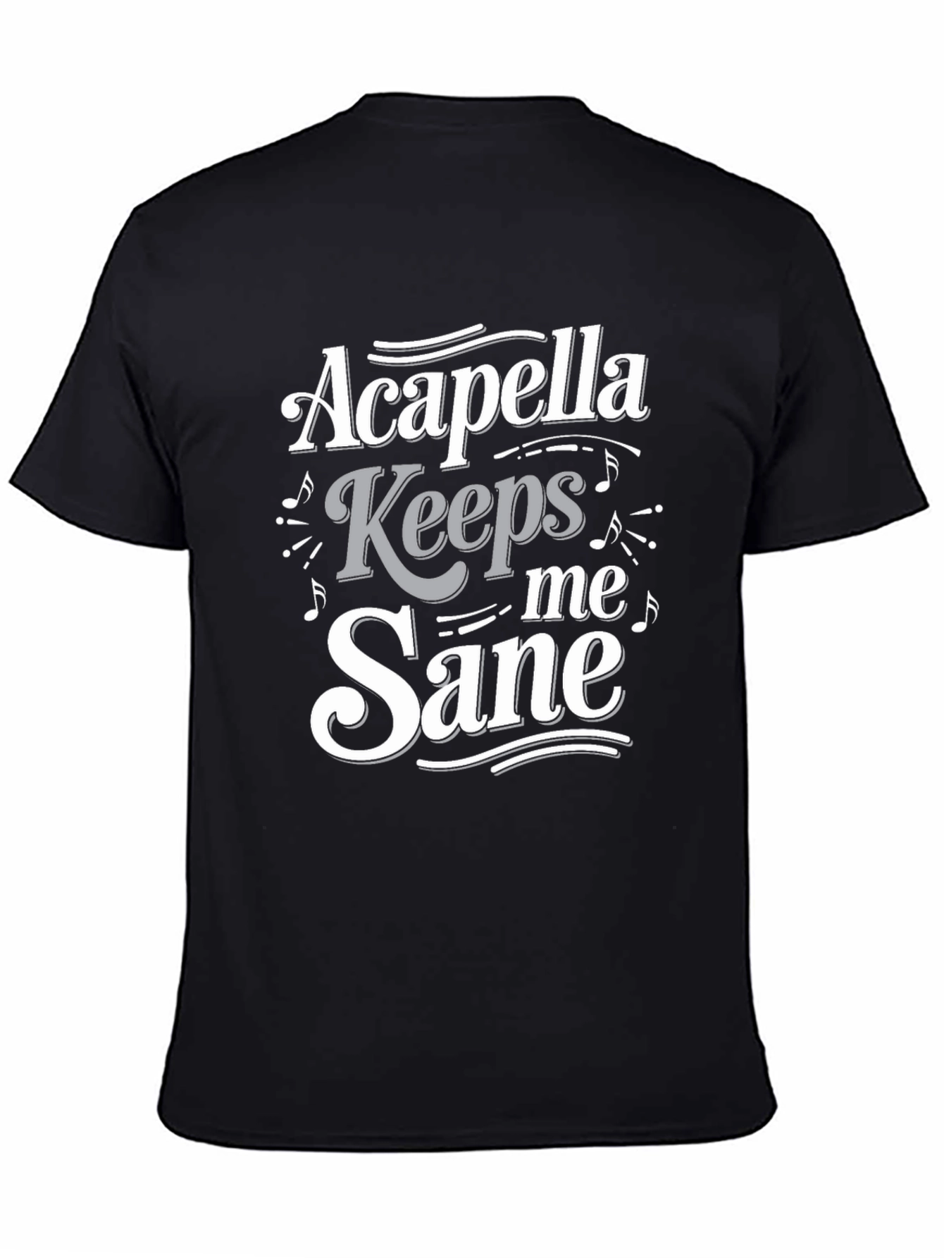 Acapella Keeps Me Sane T-Shirt - Music Lover Tee