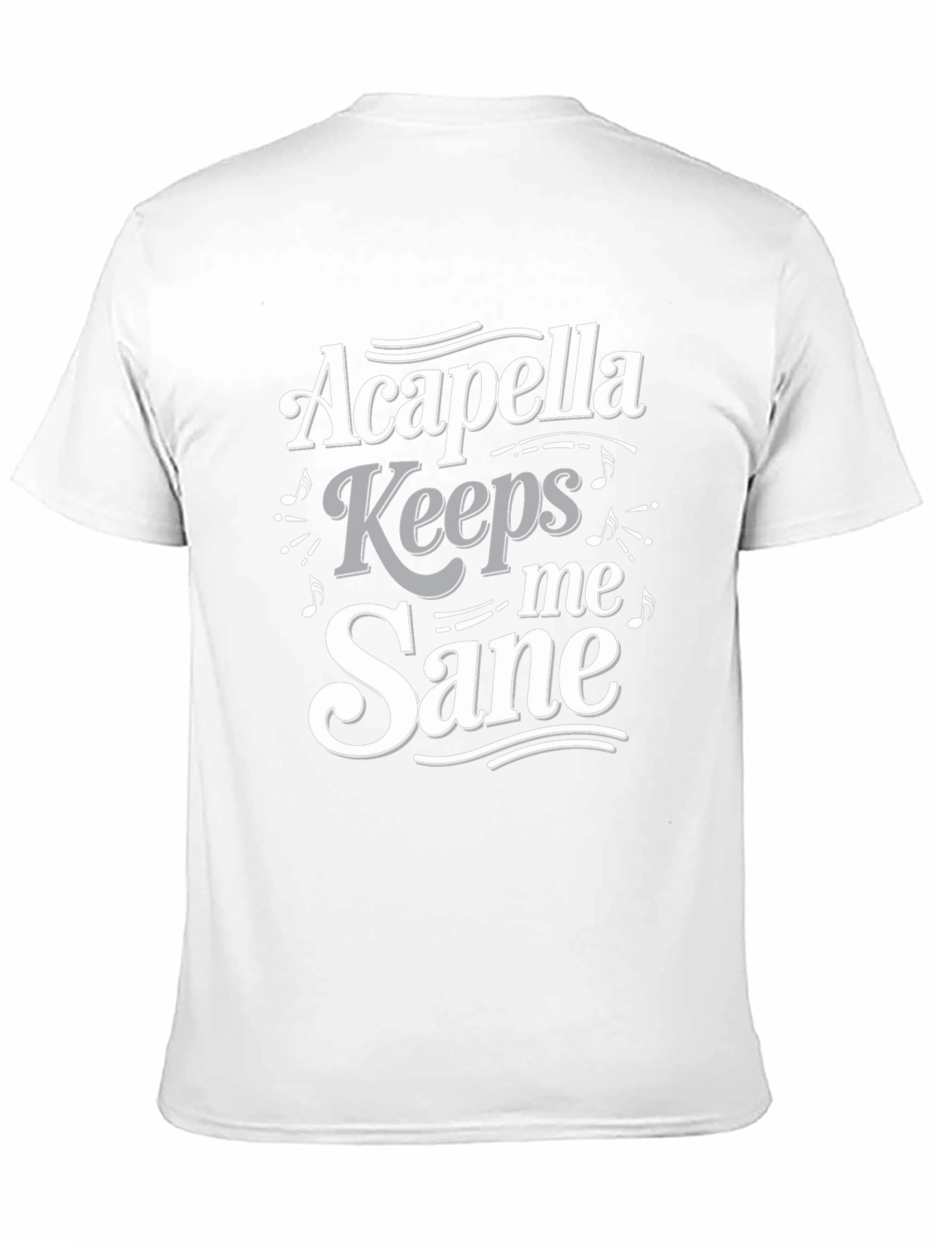 Acapella Keeps Me Sane T-Shirt - Music Lover Tee