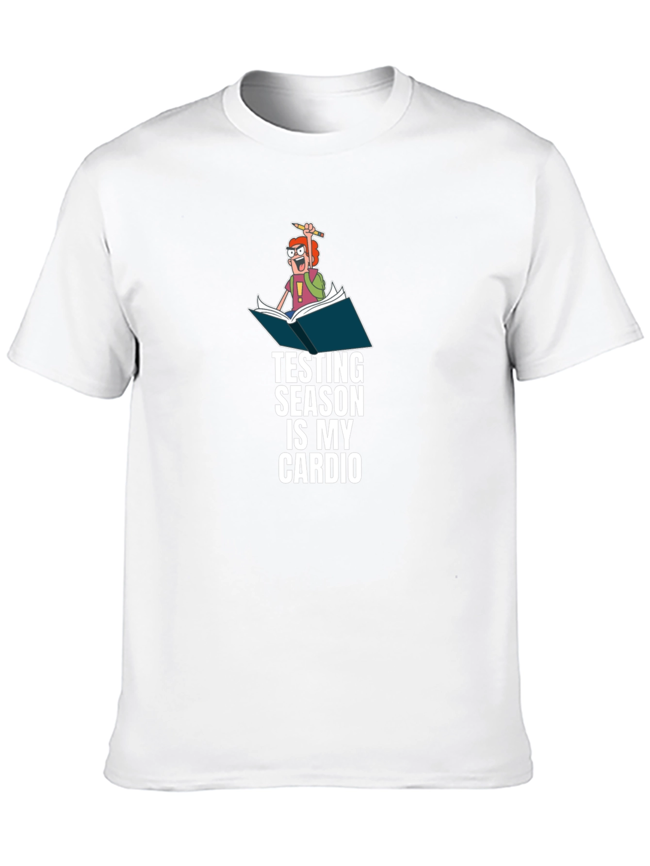 Testing Season is My Cardio - Funny T-Shirt