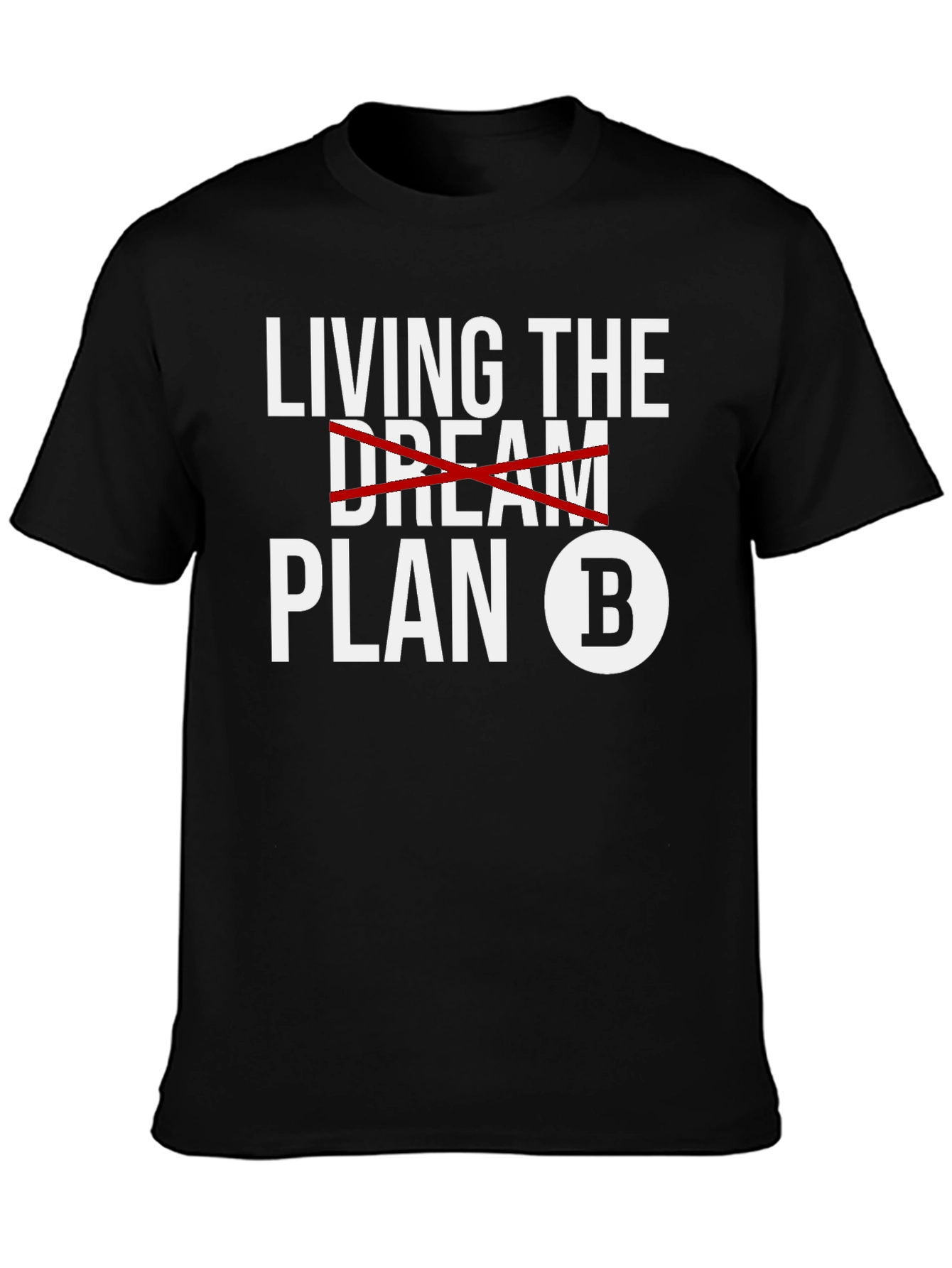 Plan B T-Shirt - Living the Dream Alternative