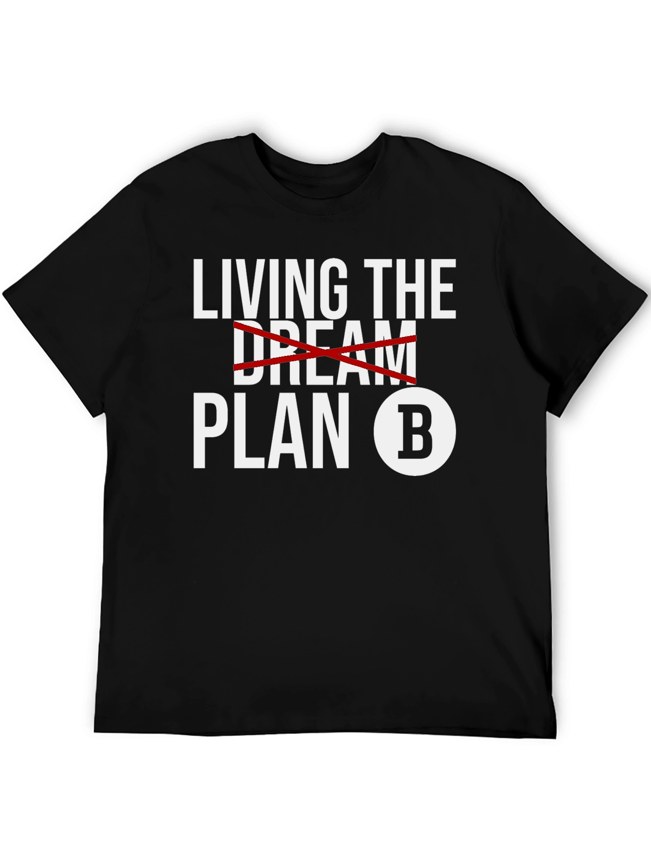 Plan B T-Shirt - Living the Dream Alternative