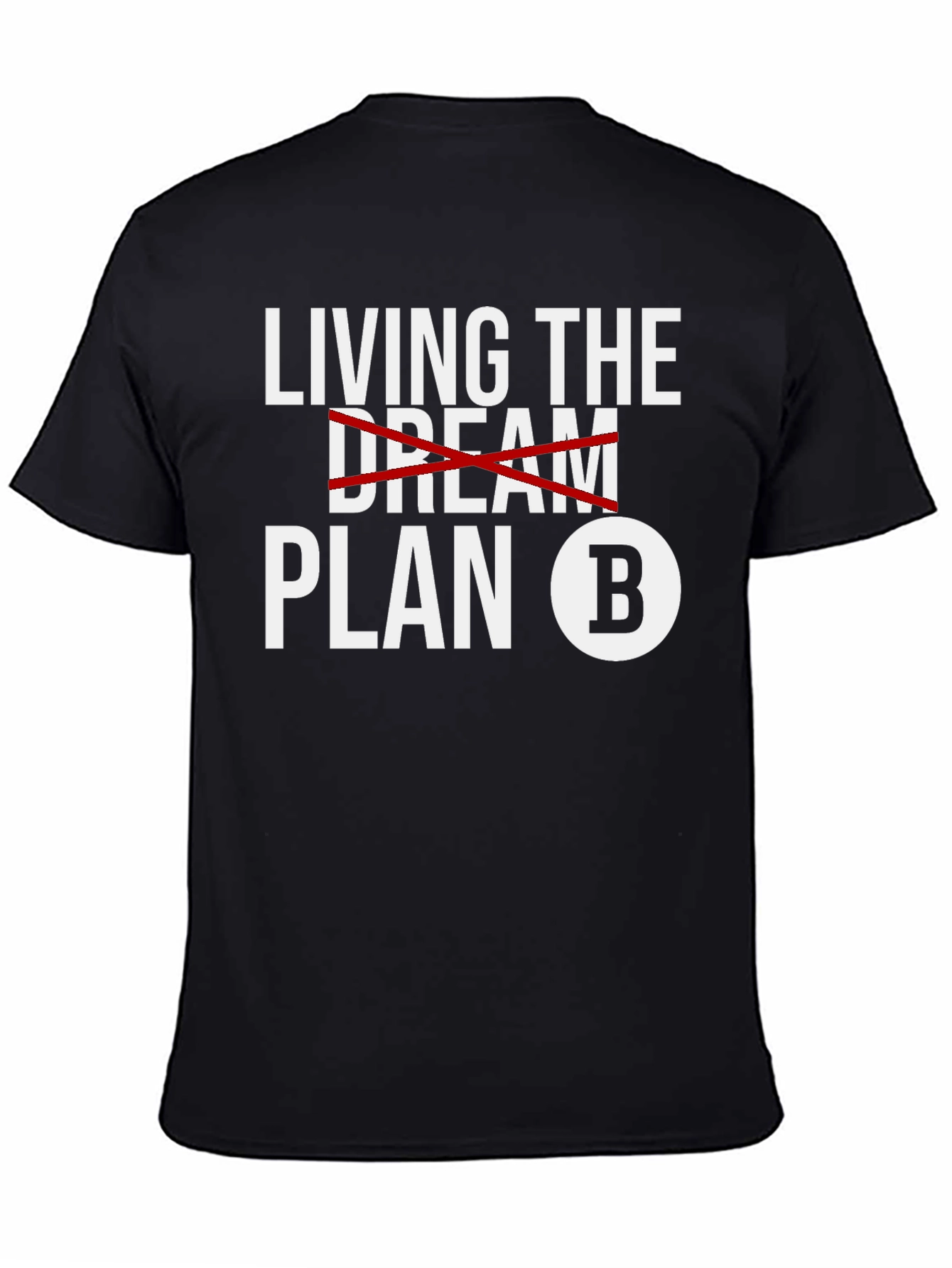 Plan B T-Shirt - Living the Dream Alternative