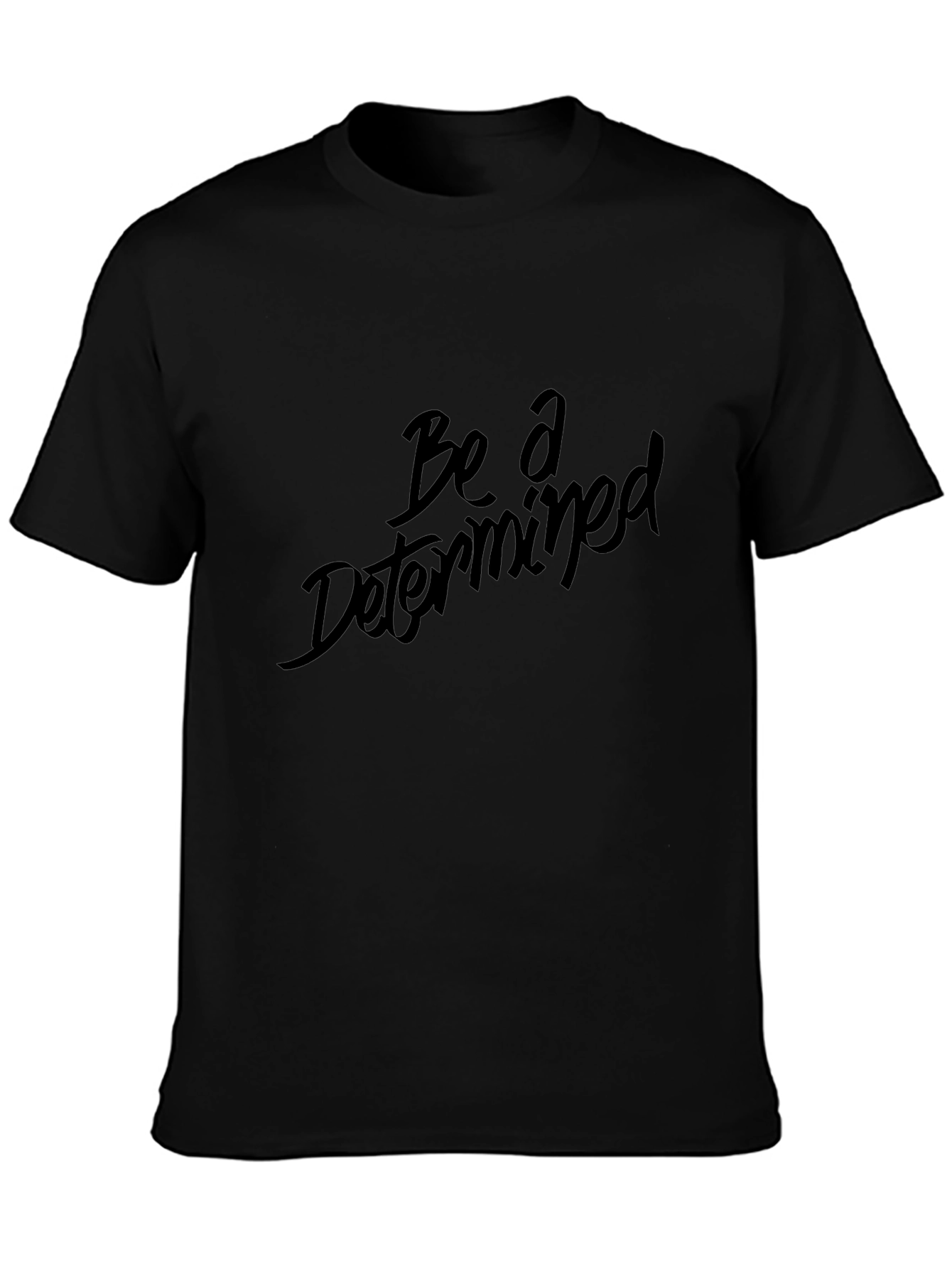 Be A Determined Black T-Shirt