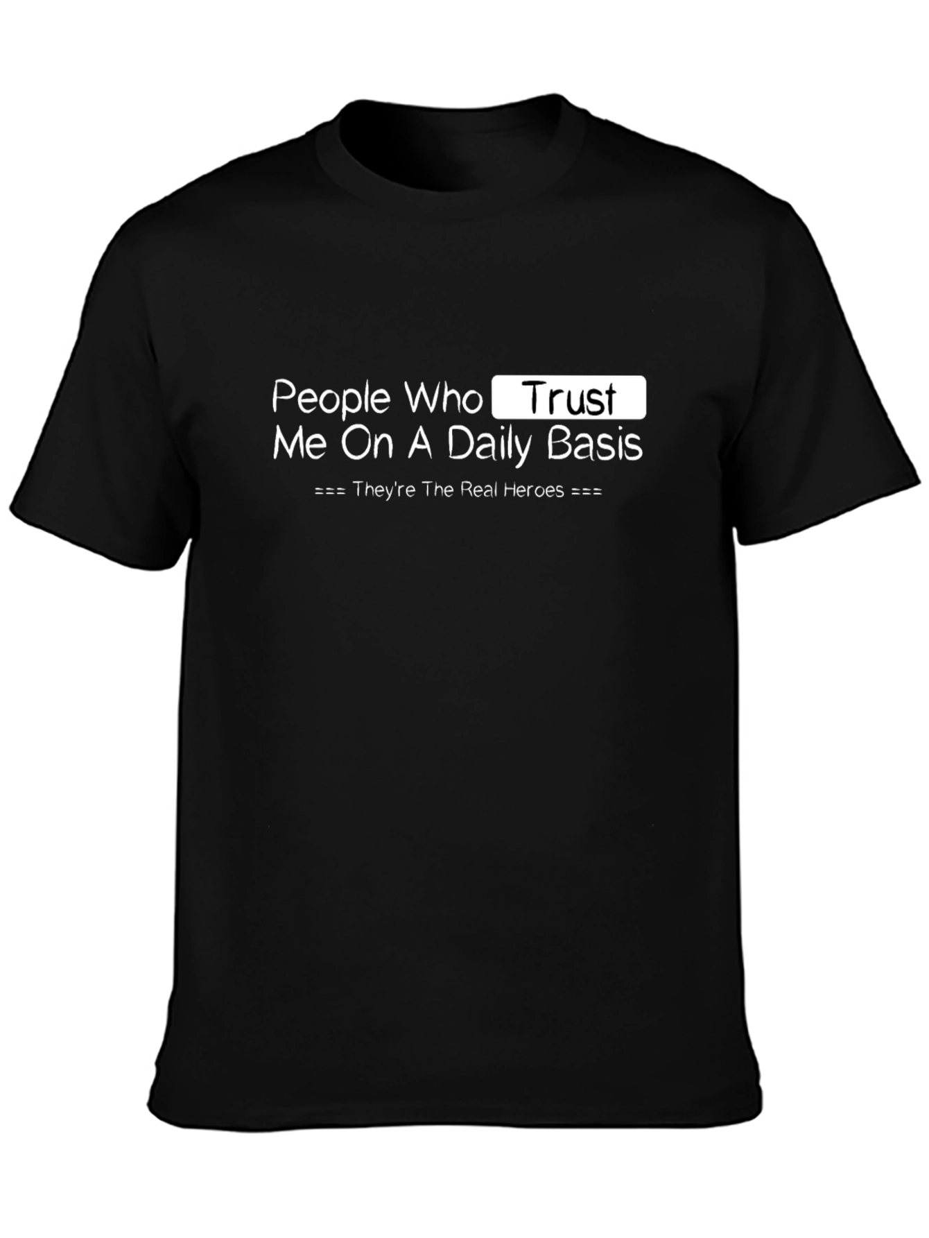 Trust Me T-Shirt - Daily Basis Hero Tee