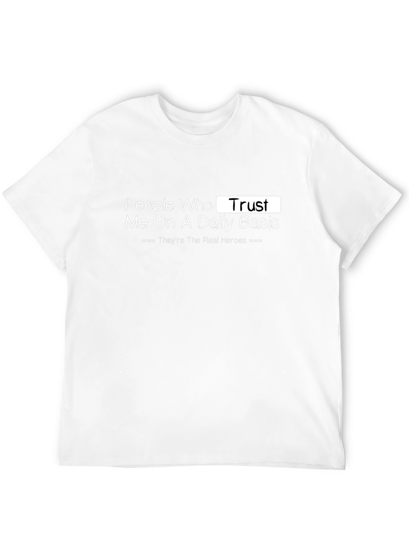 Trust Me T-Shirt - Daily Basis Hero Tee