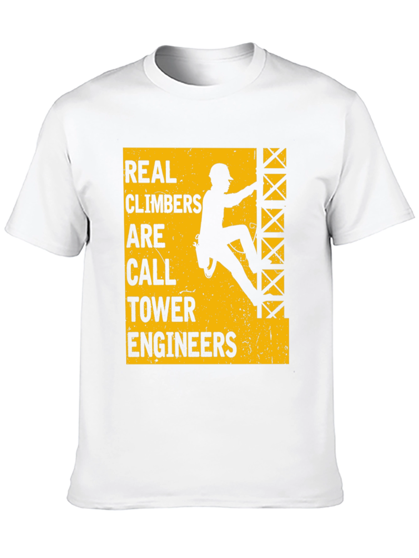Real Climbers Are Call Tower Engineers Graphic Tee