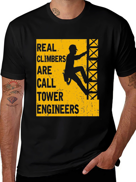 Real Climbers Are Call Tower Engineers Graphic Tee