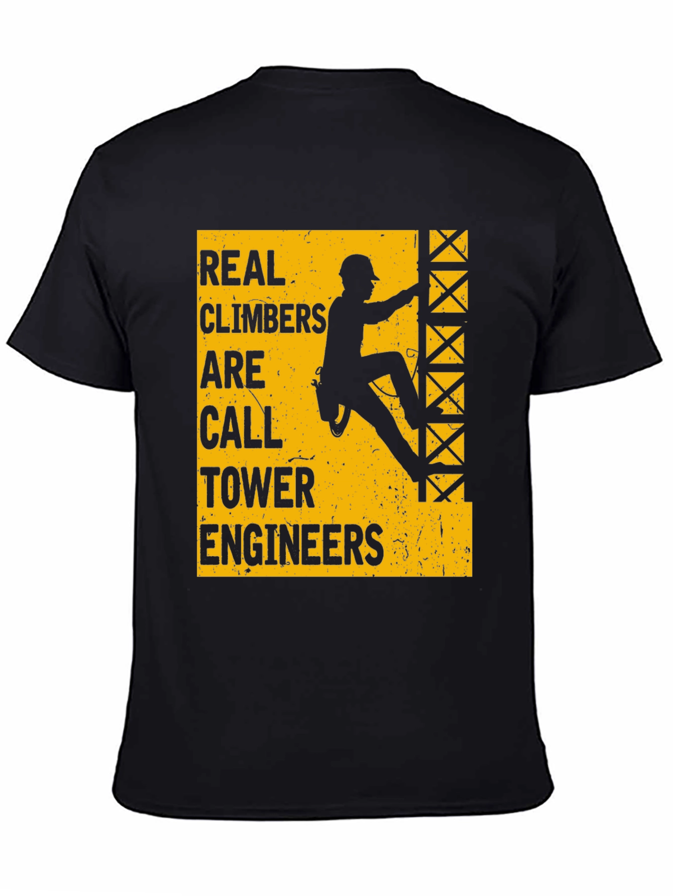 Real Climbers Are Call Tower Engineers Graphic Tee