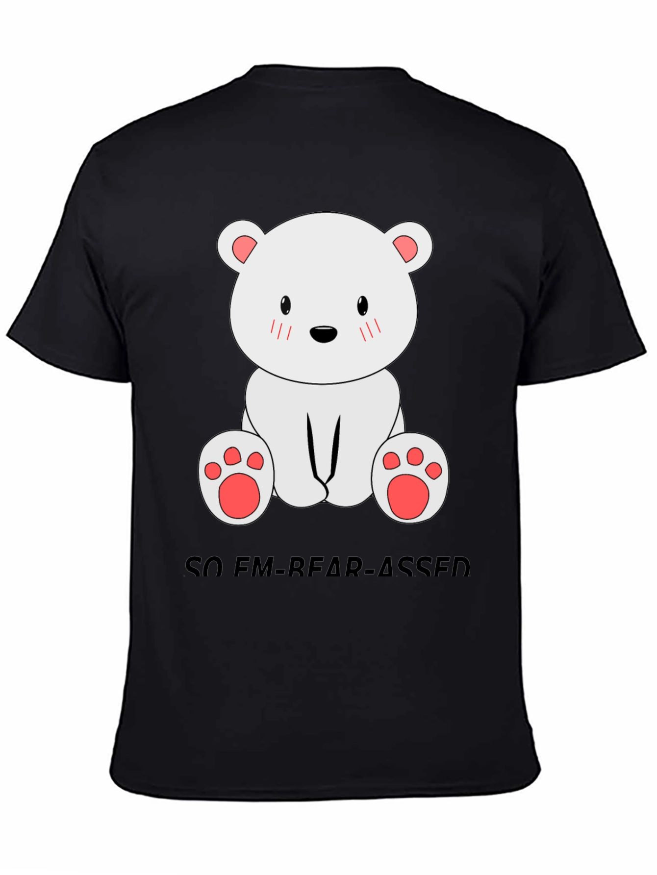 Funny Bear Pun T-Shirt - So Em-bear-assed!