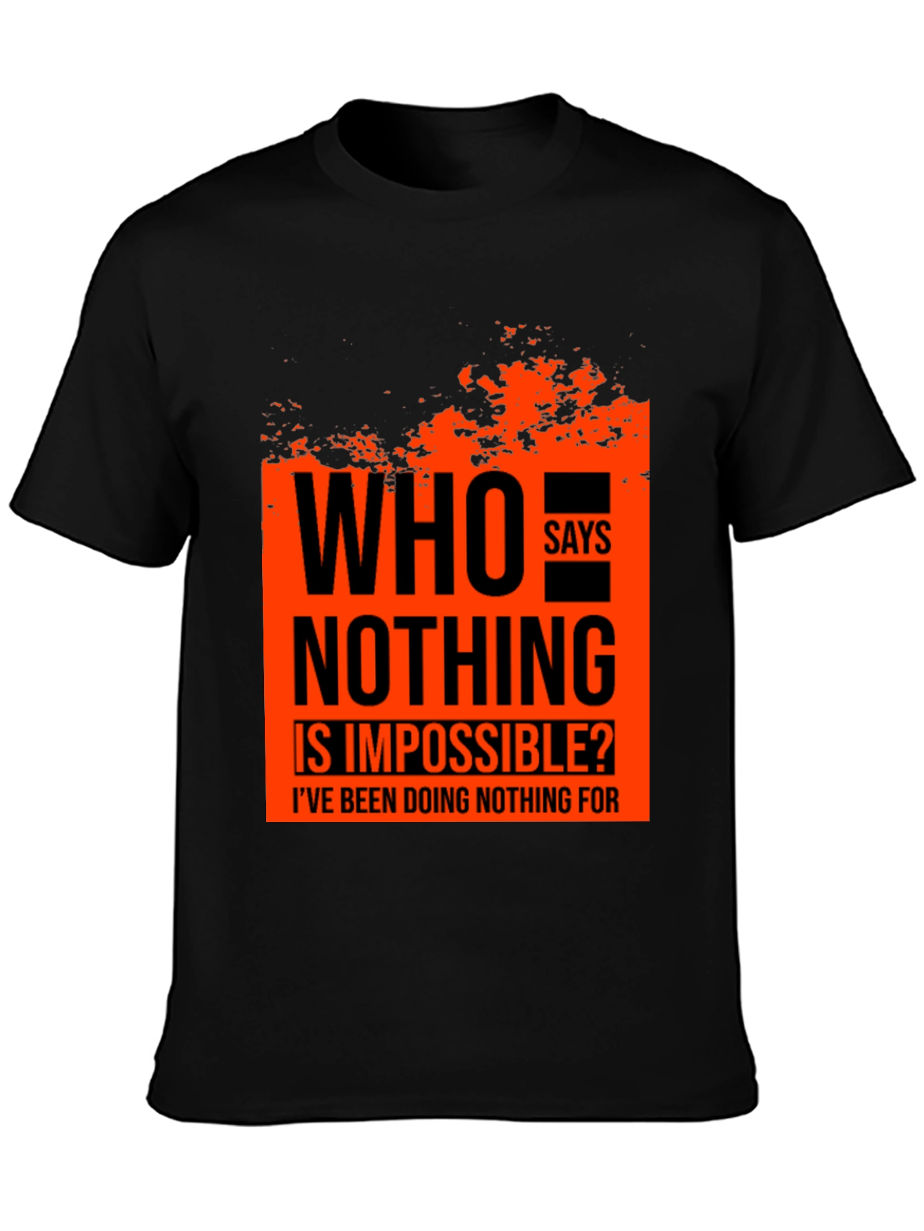 Who Says Nothing Is Impossible Mens Graphic Tee