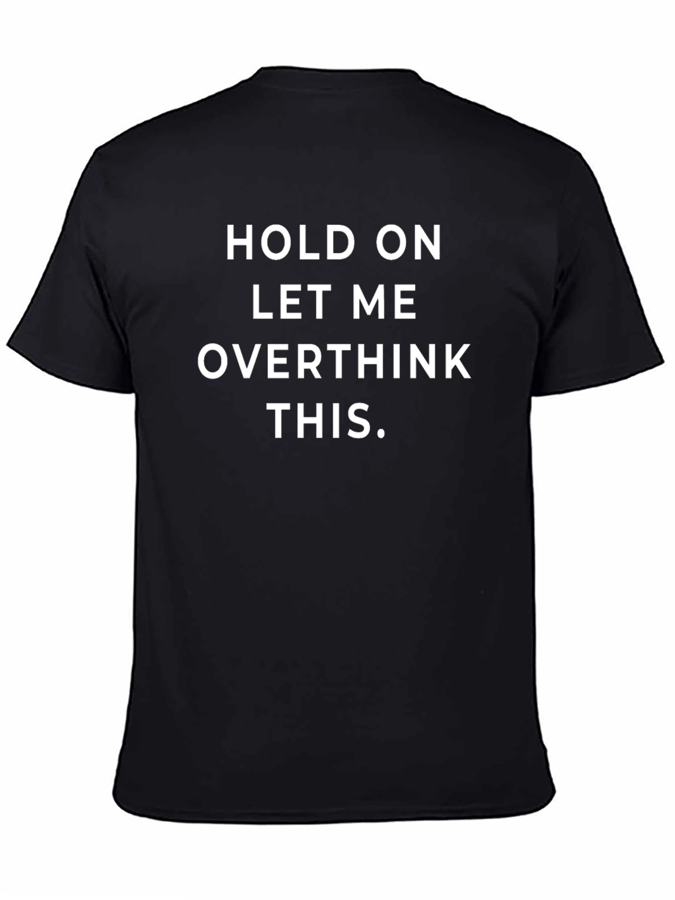 Hold On Let Me Overthink This T-Shirt