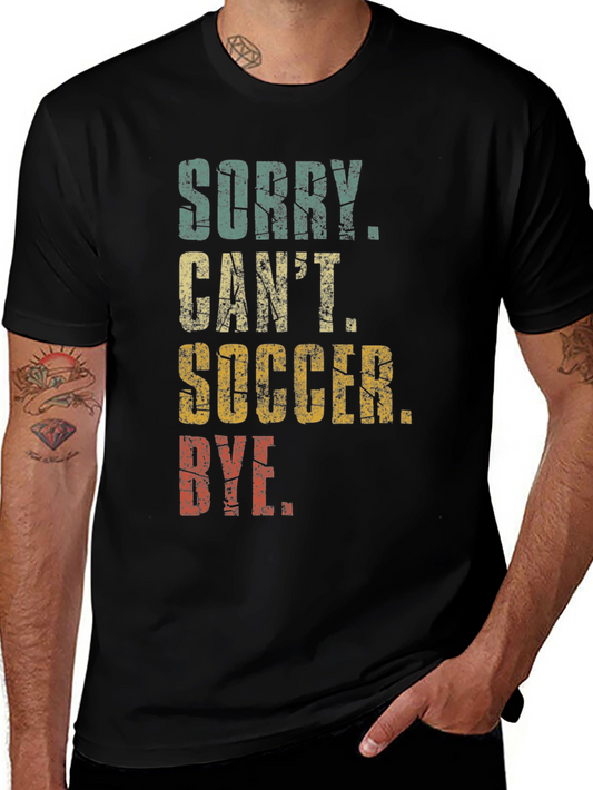 Soccer Fan Graphic Tee - Sorry Cant Bye T-Shirt
