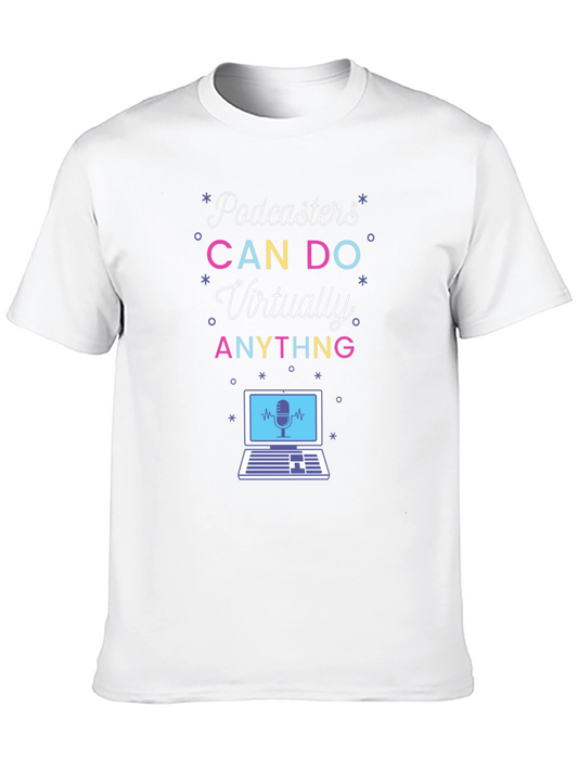 Podcasters CAN DO Virtually ANYTHING T-Shirt