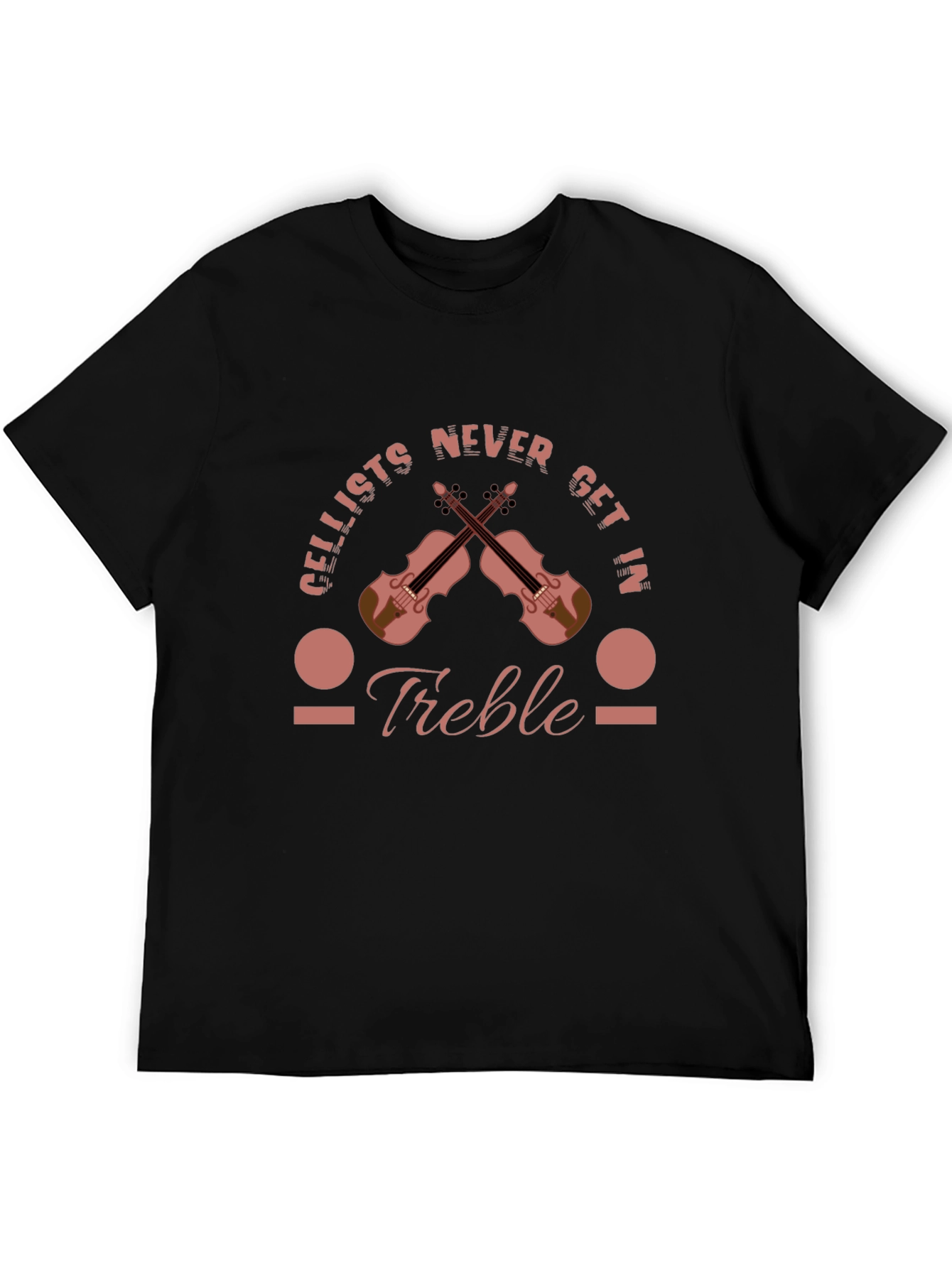 Cellists Never Get In Treble Black T-Shirt