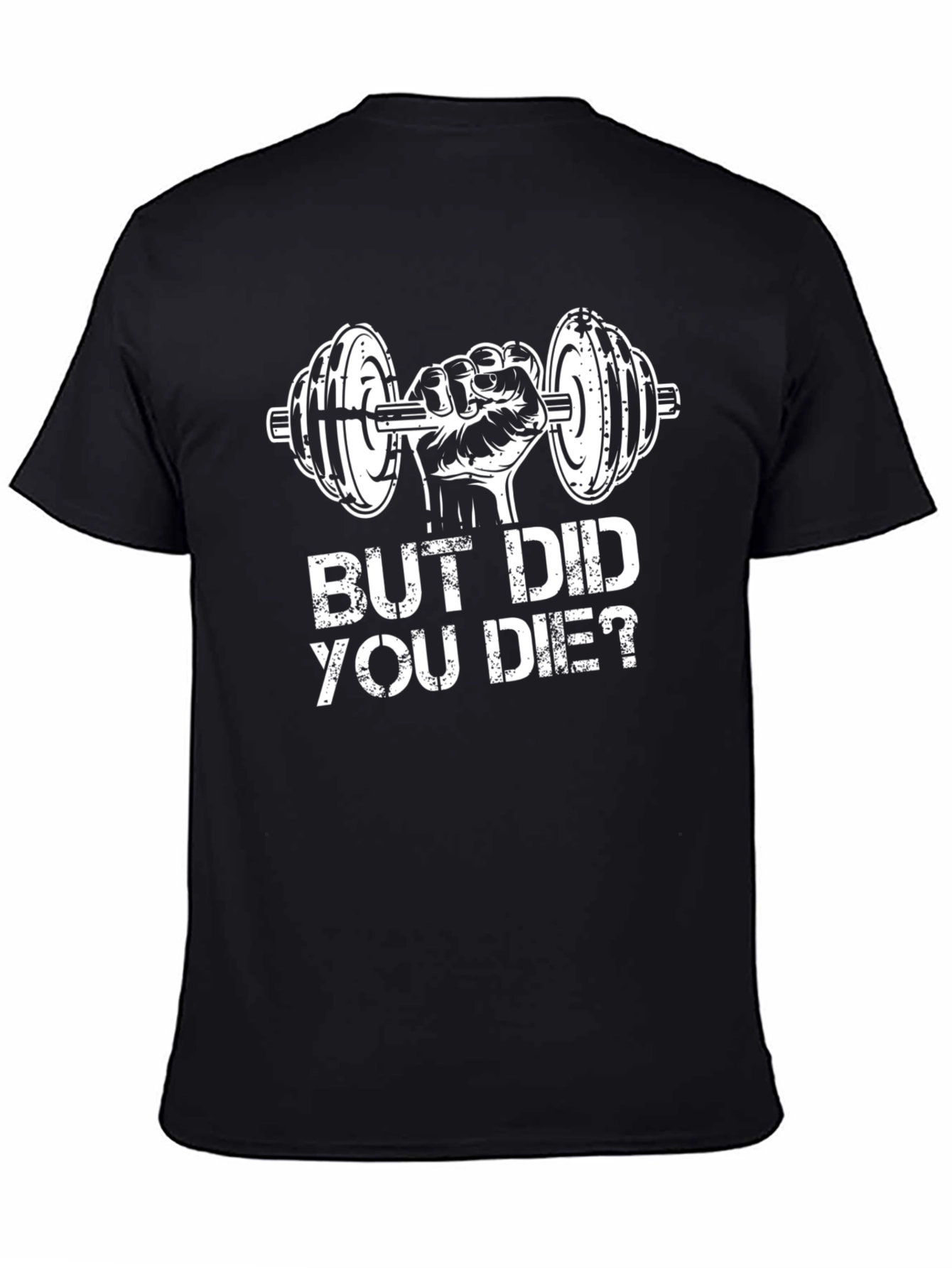 But Did You Die? Workout Gym T-Shirt