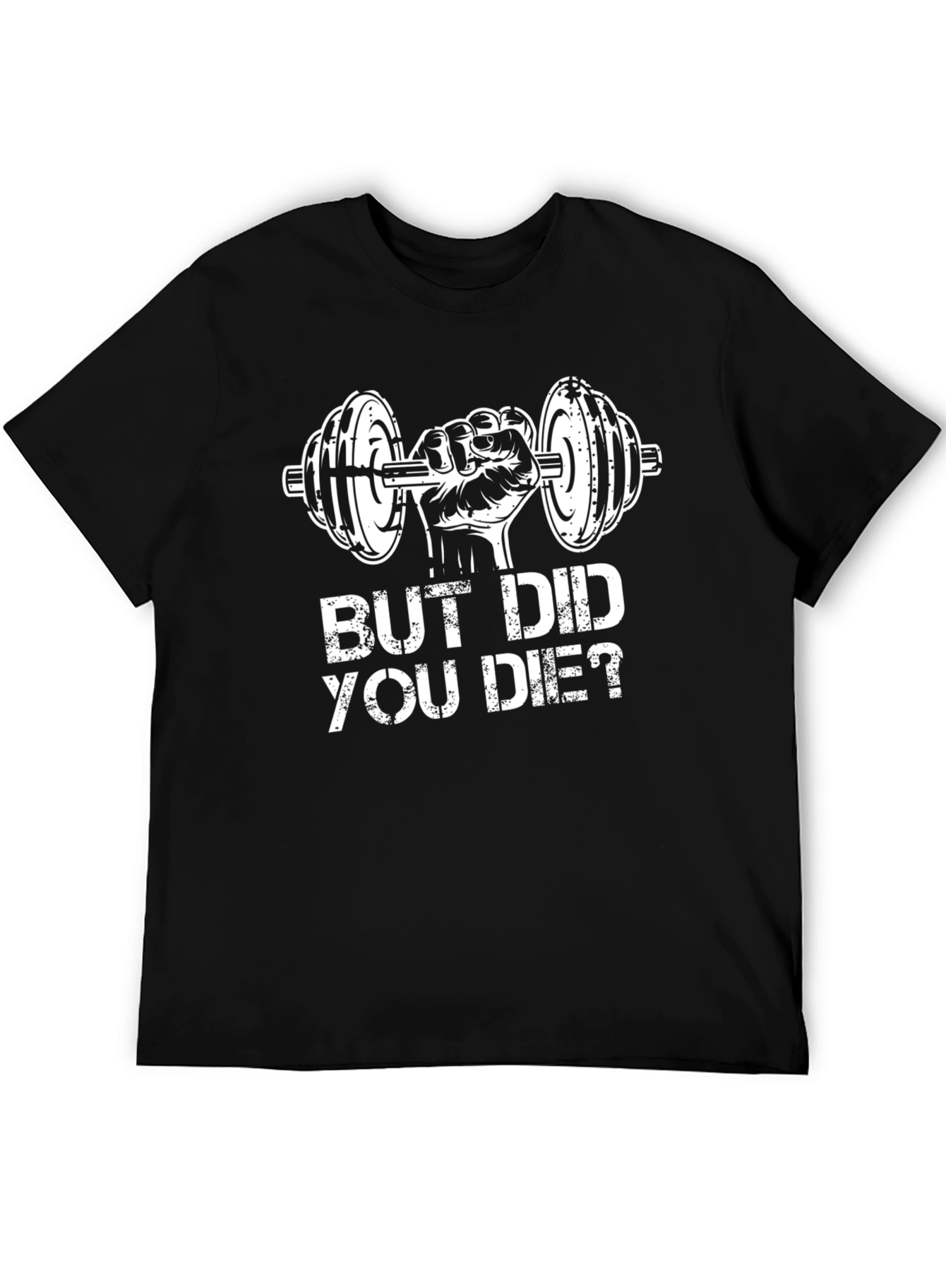 But Did You Die? Workout Gym T-Shirt