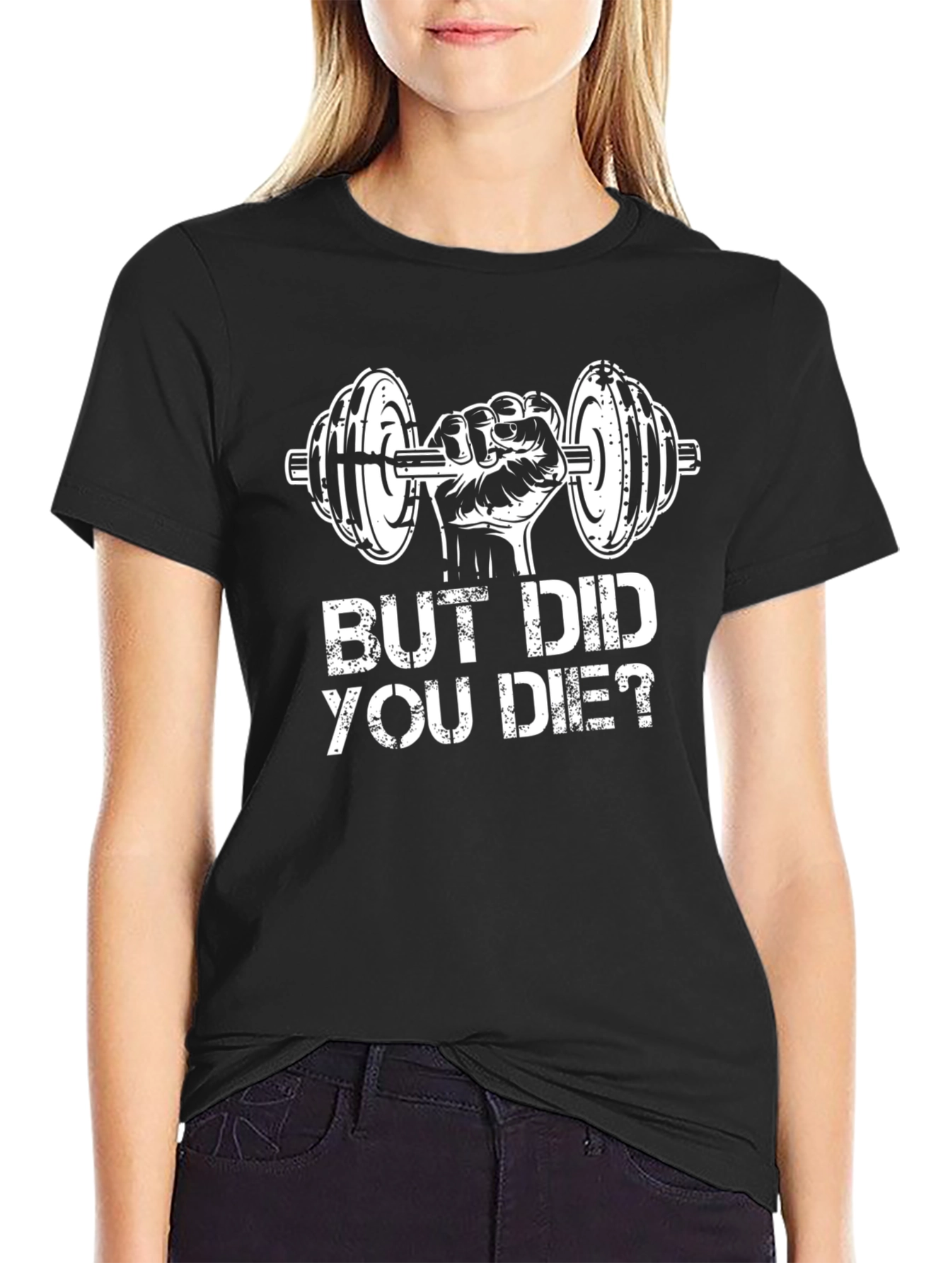 But Did You Die? Workout Gym T-Shirt