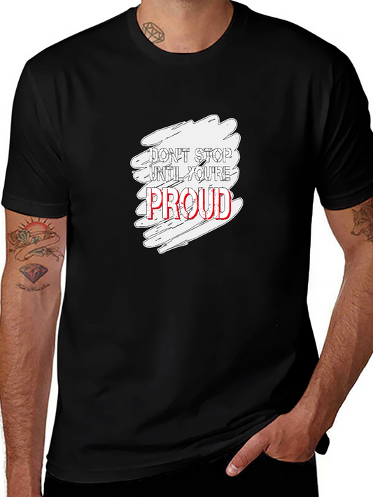 Dont Stop Until Youre Proud Graphic T-Shirt