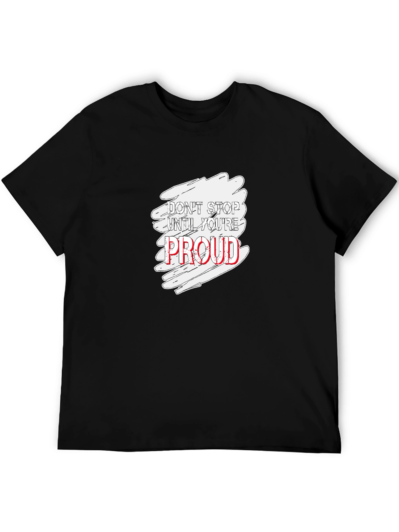 Dont Stop Until Youre Proud Graphic T-Shirt