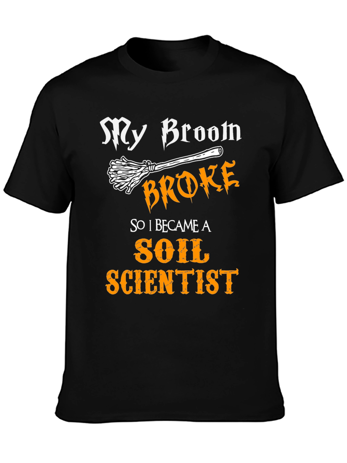My Broom Broke Soil Scientist T-Shirt Funny Halloween Tee