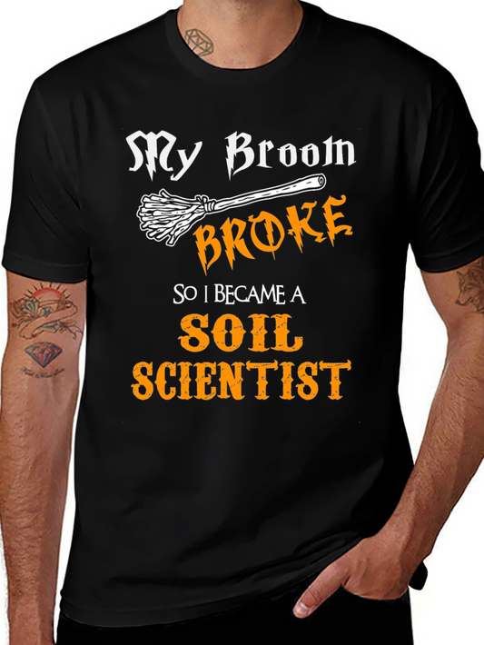 My Broom Broke Soil Scientist T-Shirt Funny Halloween Tee