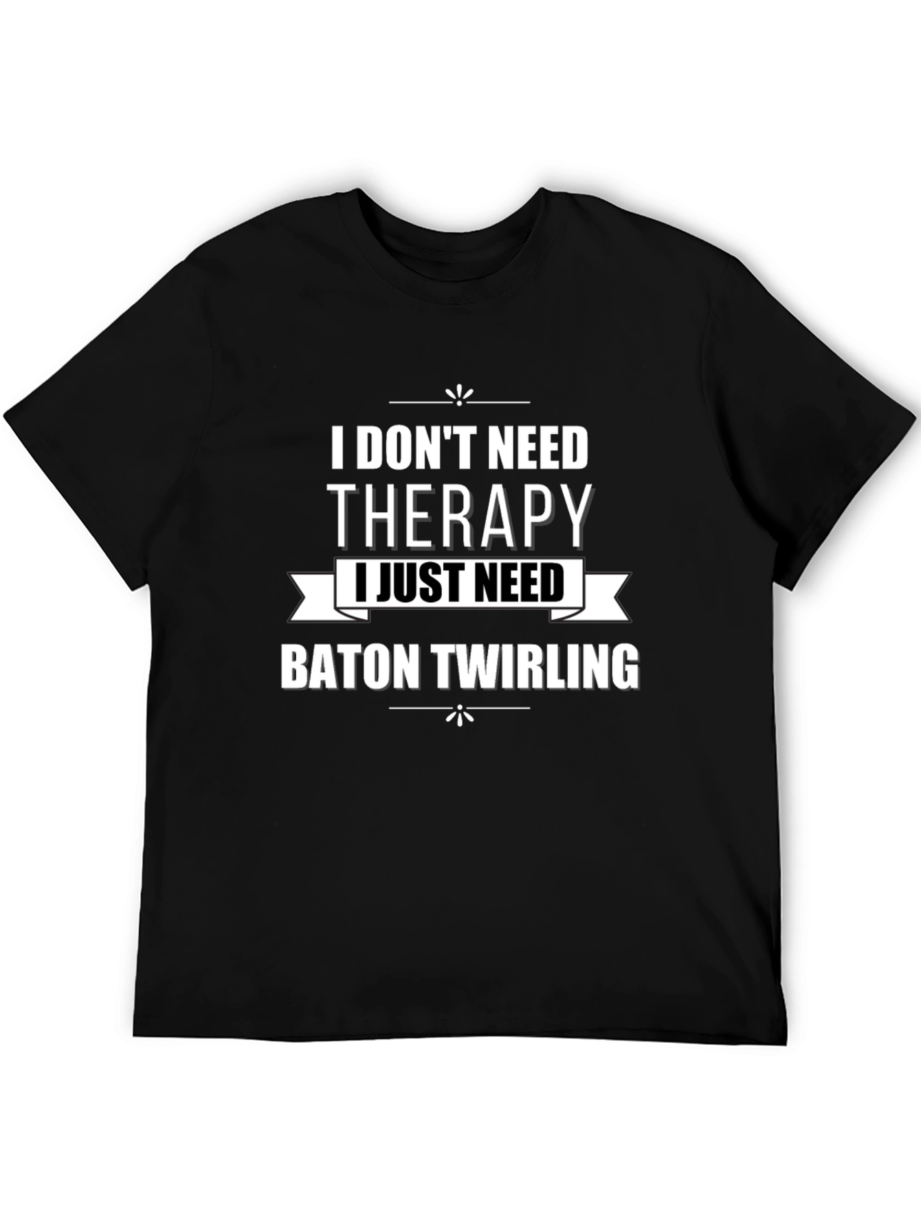 Baton Twirling Therapy T-Shirt - Funny Slogan Tee