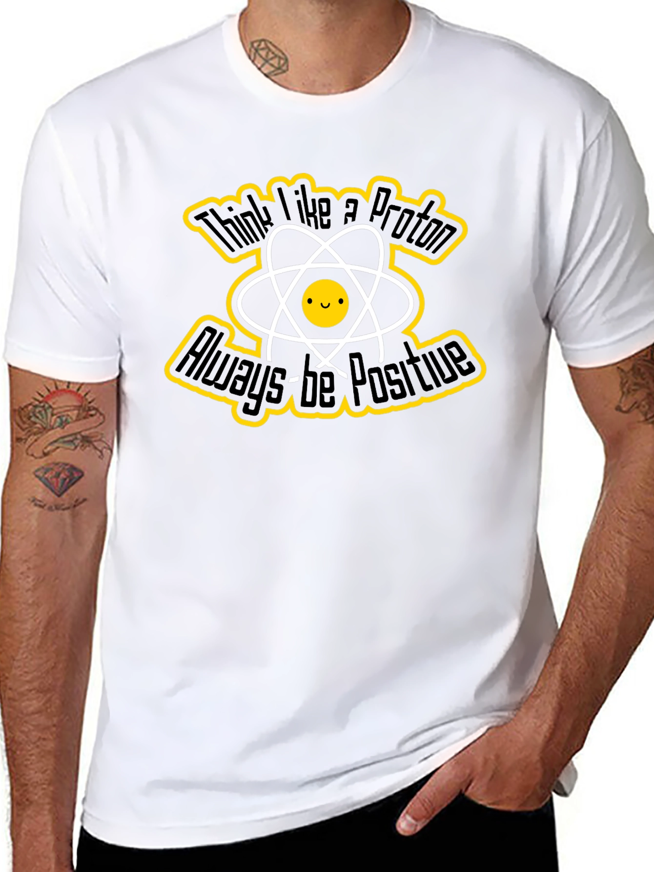 Think Like a Proton T-Shirt - Always Be Positive