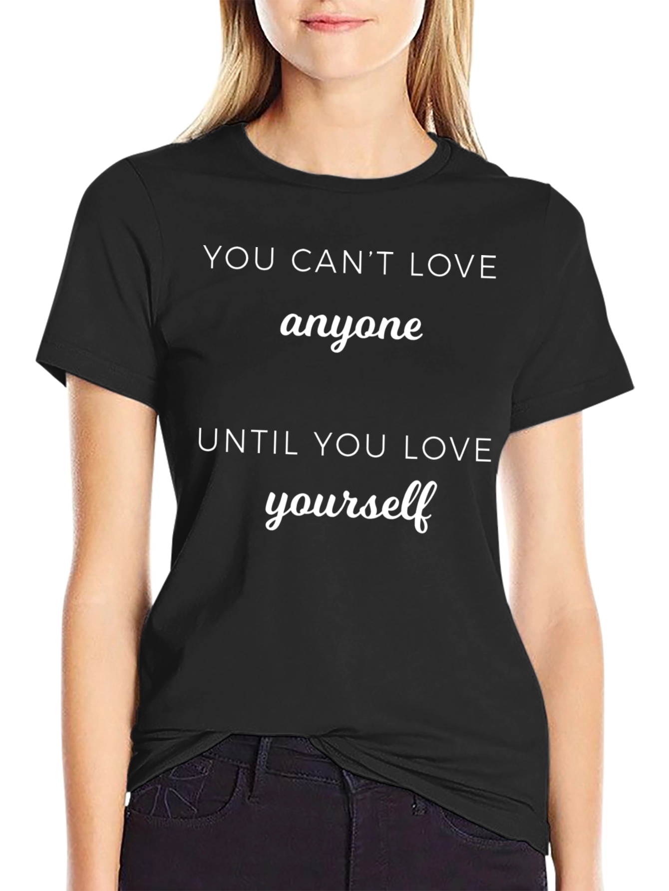 You Cant Love Anyone T-Shirt - Motivational