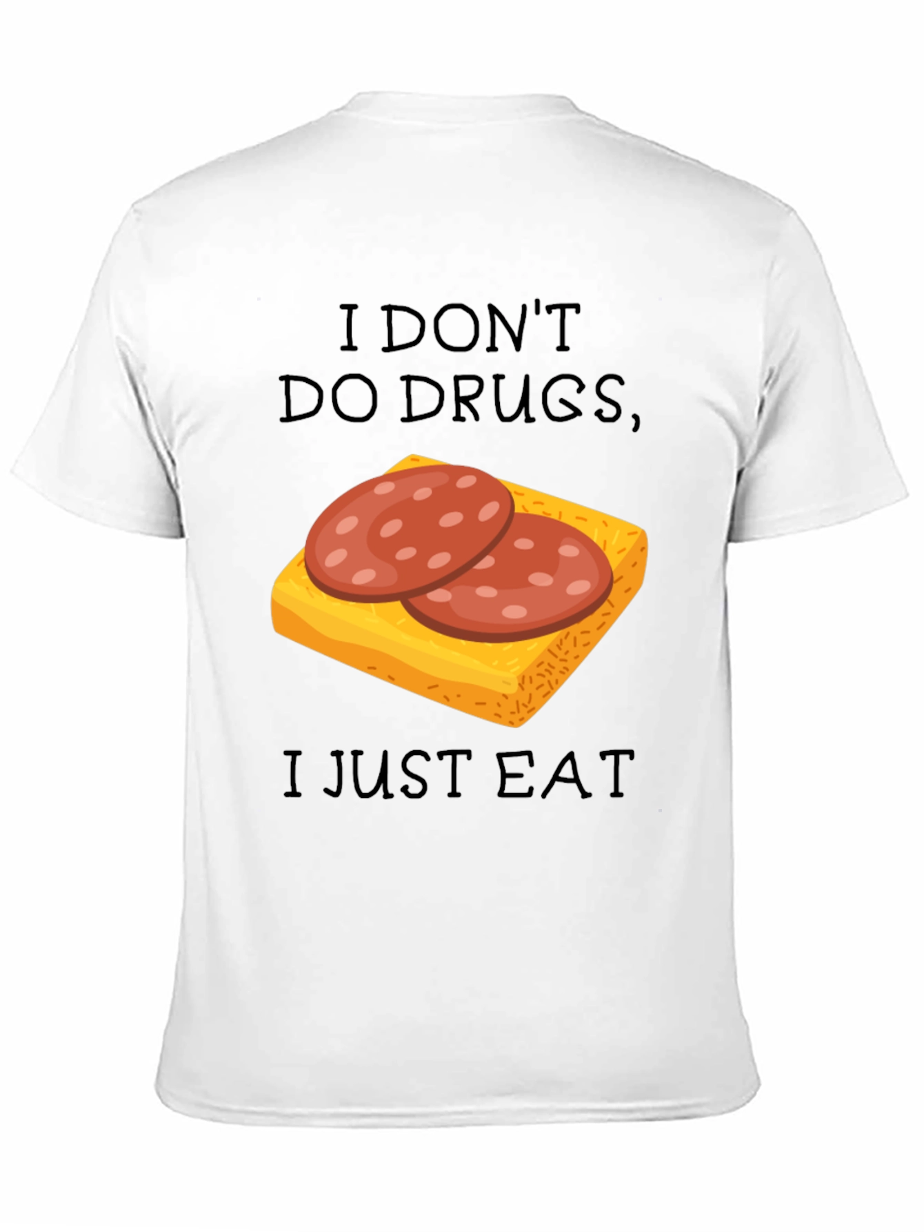I Dont Do Drugs I Just Eat Funny T-Shirt