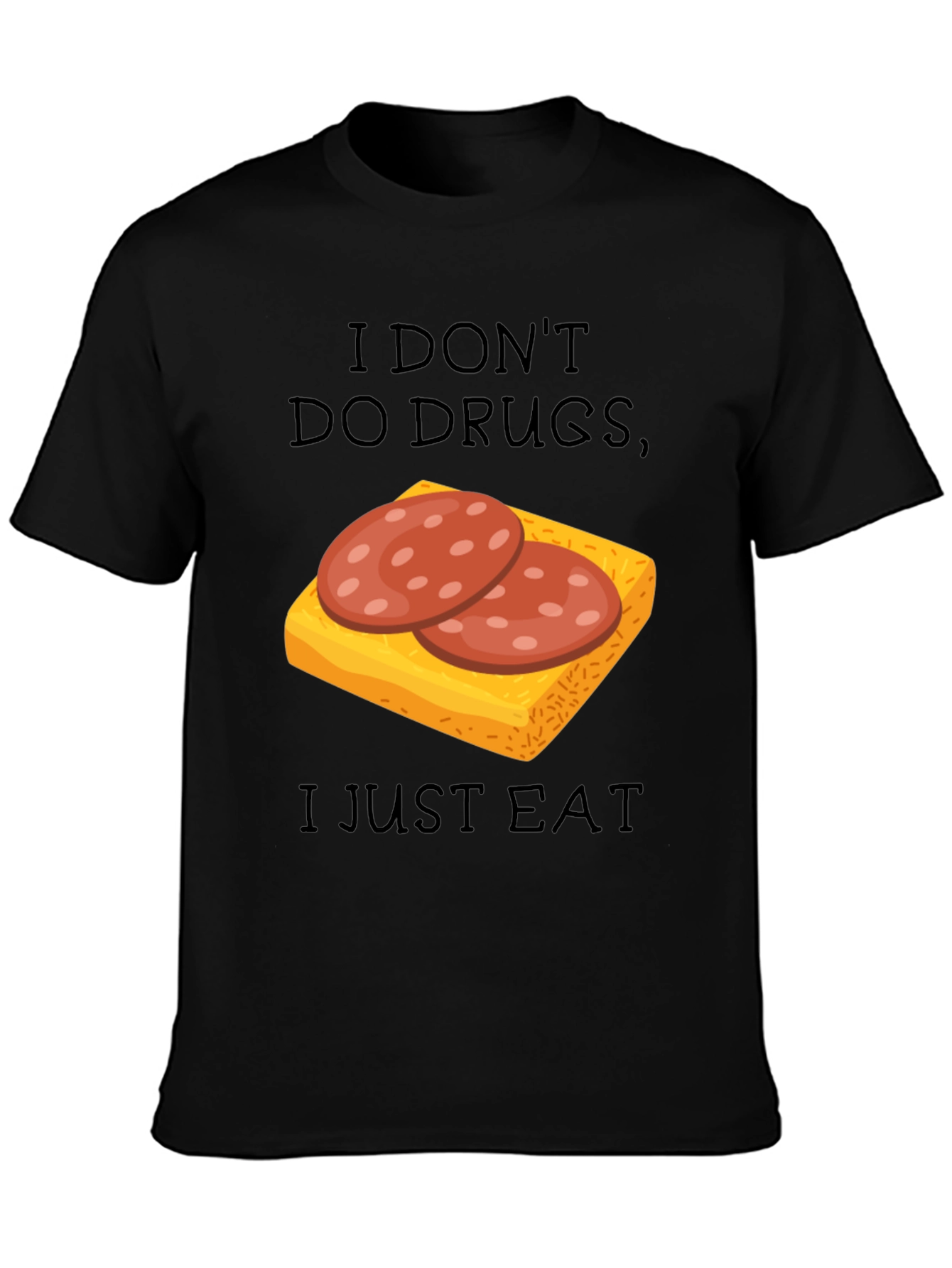 I Dont Do Drugs I Just Eat Funny T-Shirt