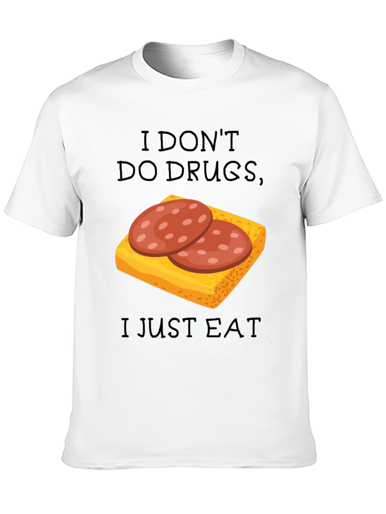 I Dont Do Drugs I Just Eat Funny T-Shirt