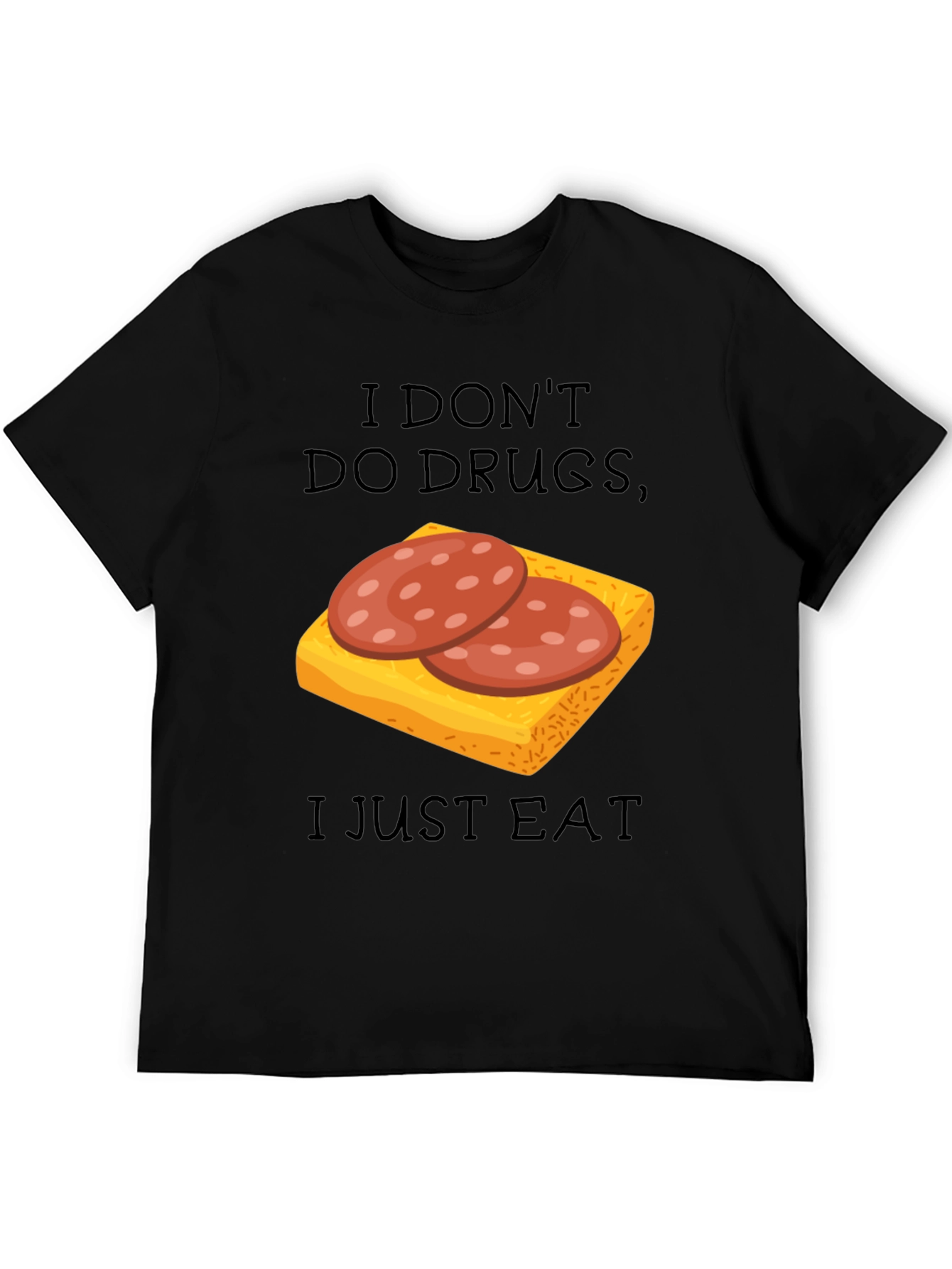 I Dont Do Drugs I Just Eat Funny T-Shirt