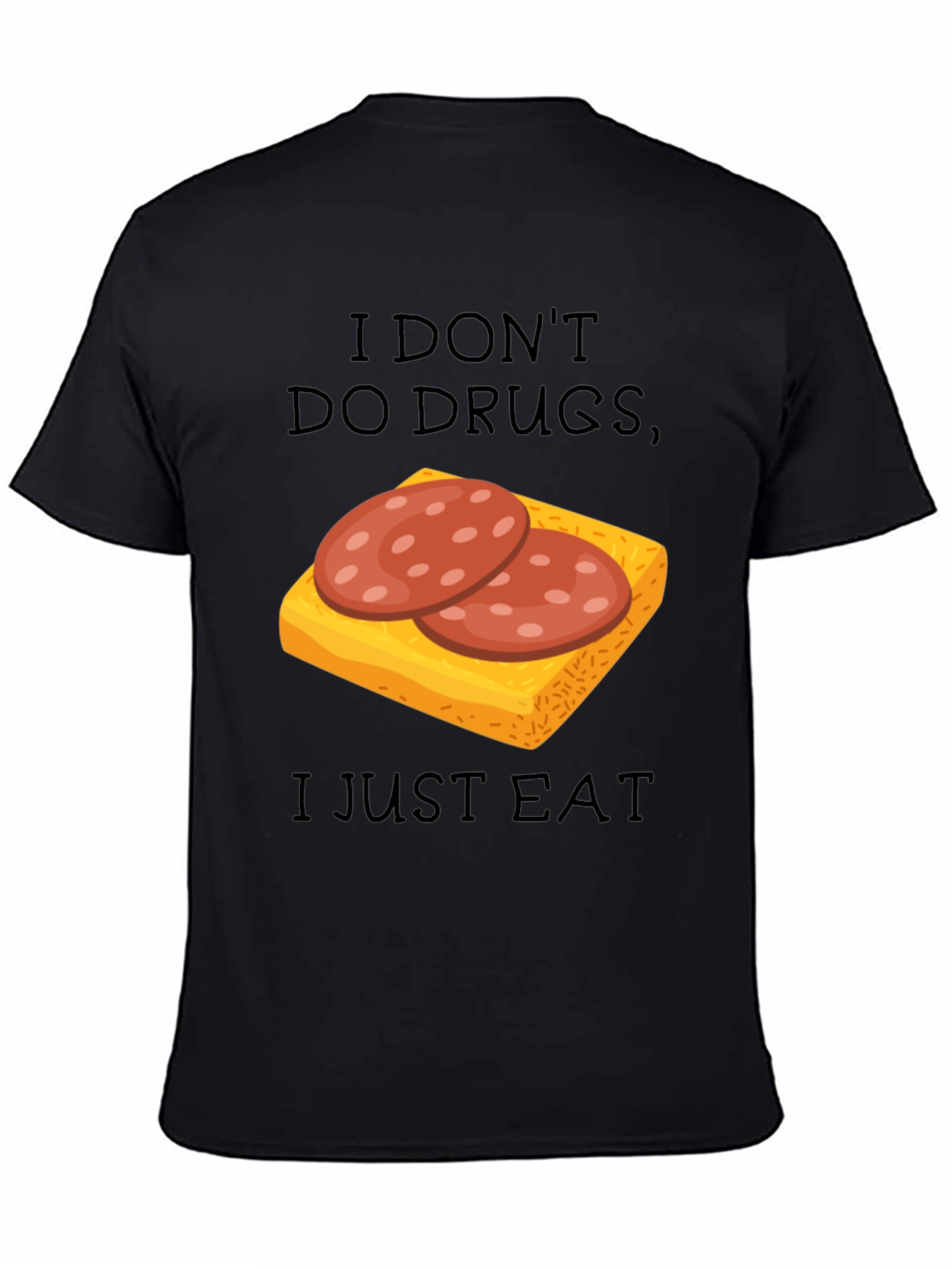 I Dont Do Drugs I Just Eat Funny T-Shirt